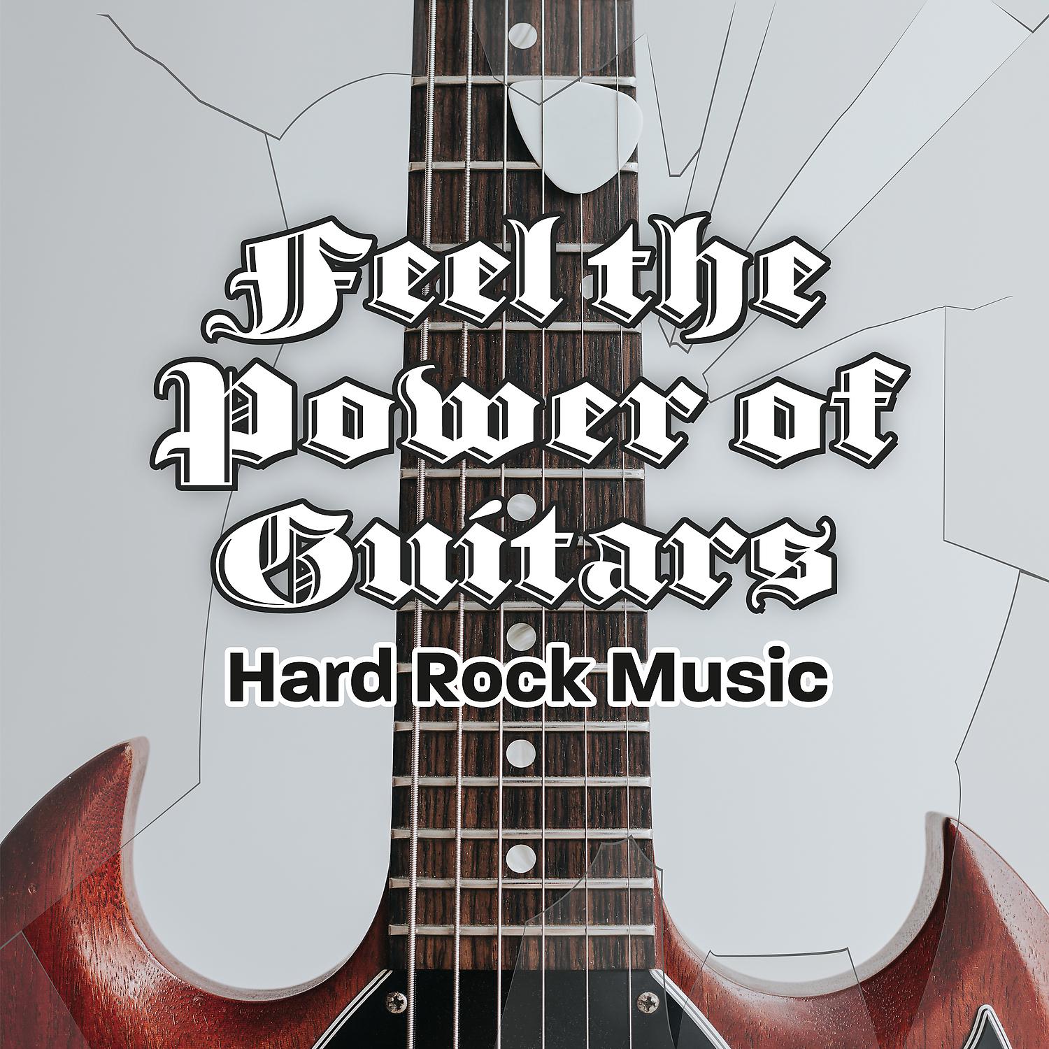 Постер альбома Feel the Power of Guitars - Hard Rock Music