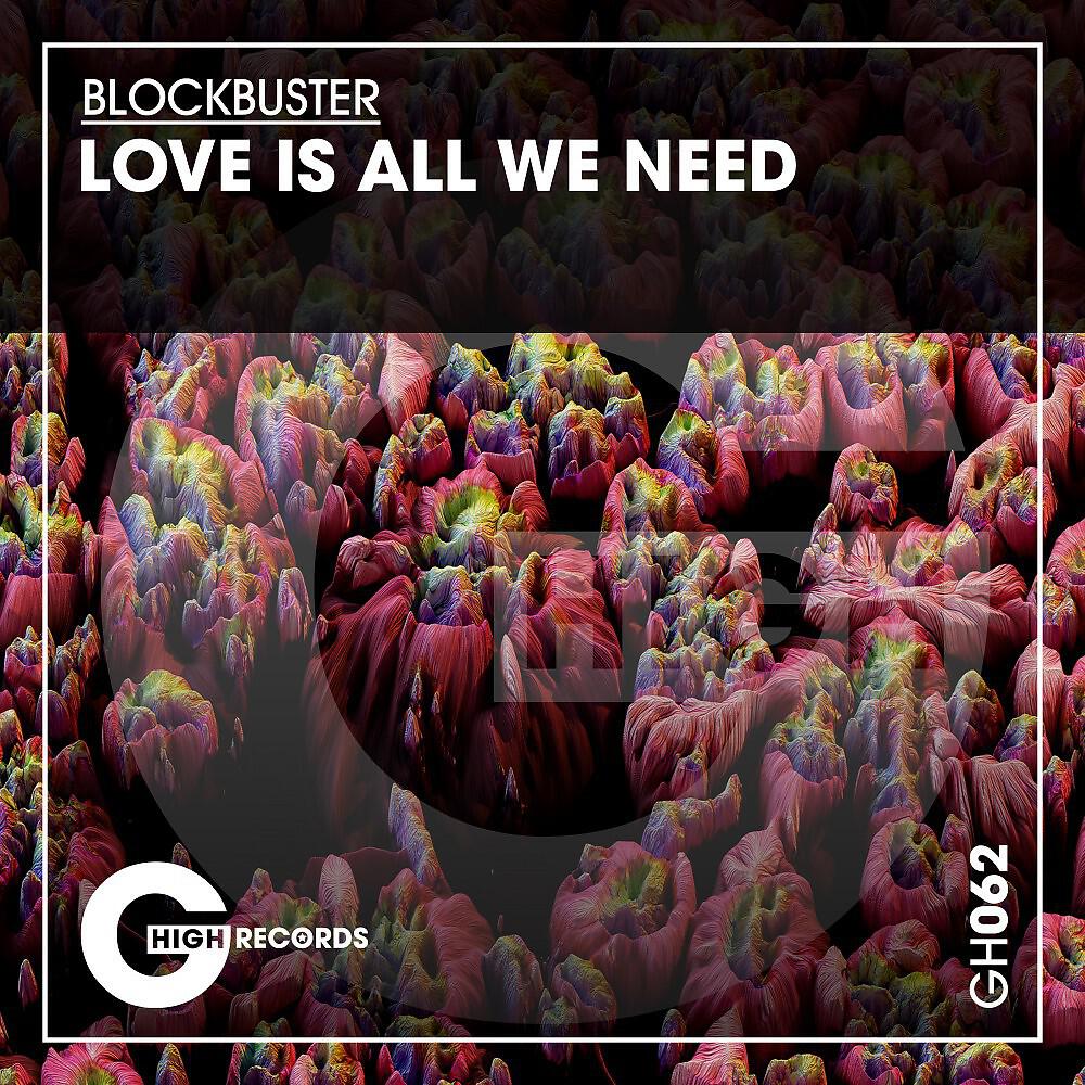 BLOCKBUSTER - Love Is All We Need (Original Mix)