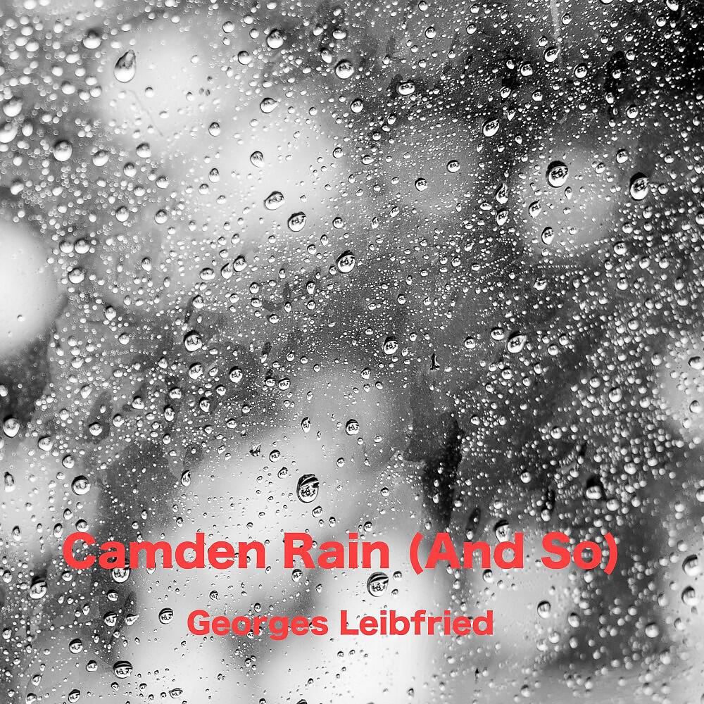 Georges Leibfried - Camden Rain (And So)