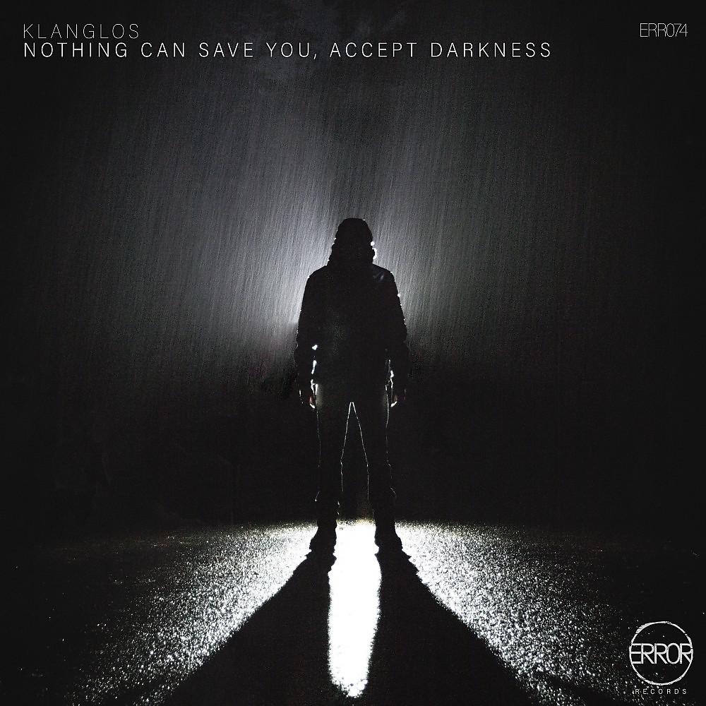 Постер альбома Nothing Can Save You, Accept Darkness