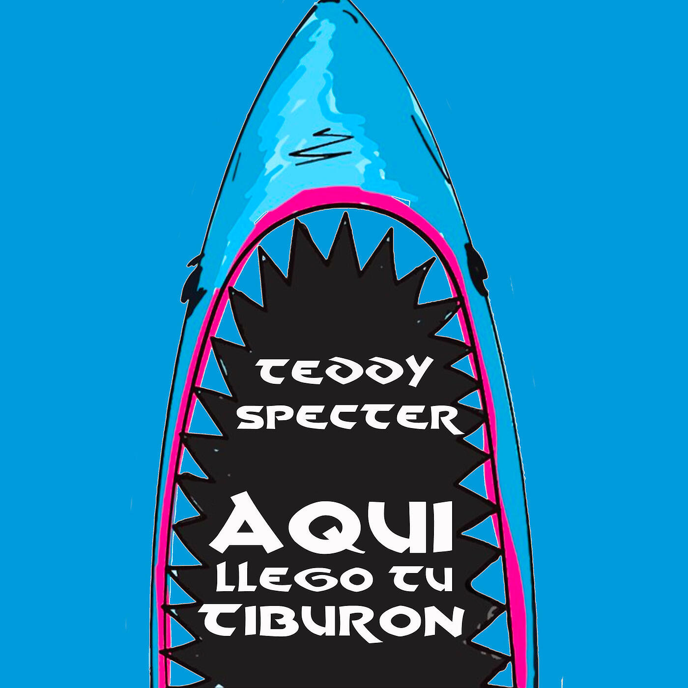 Teddy Specter - Aqui Llego Tu Tiburón