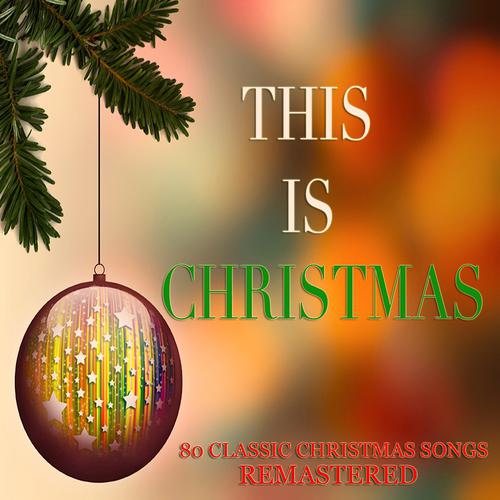 Постер альбома This Is Christmas (80 Classic Christmas Songs Remastered)
