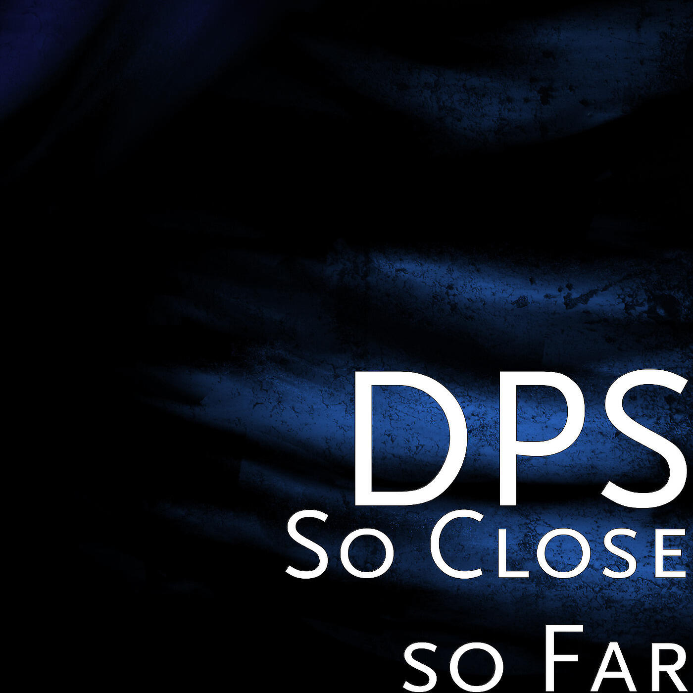 DPS - So Close so Far