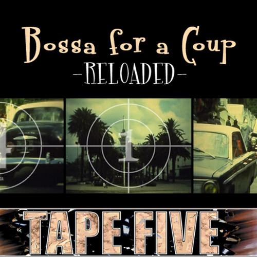 Tape Five - Bossa for a Coup Reloaded