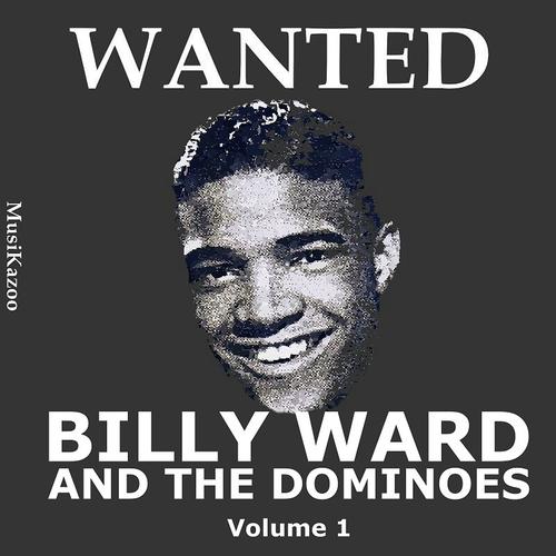 Постер альбома Wanted Billy Ward and His Dominoes (Vol. 1)