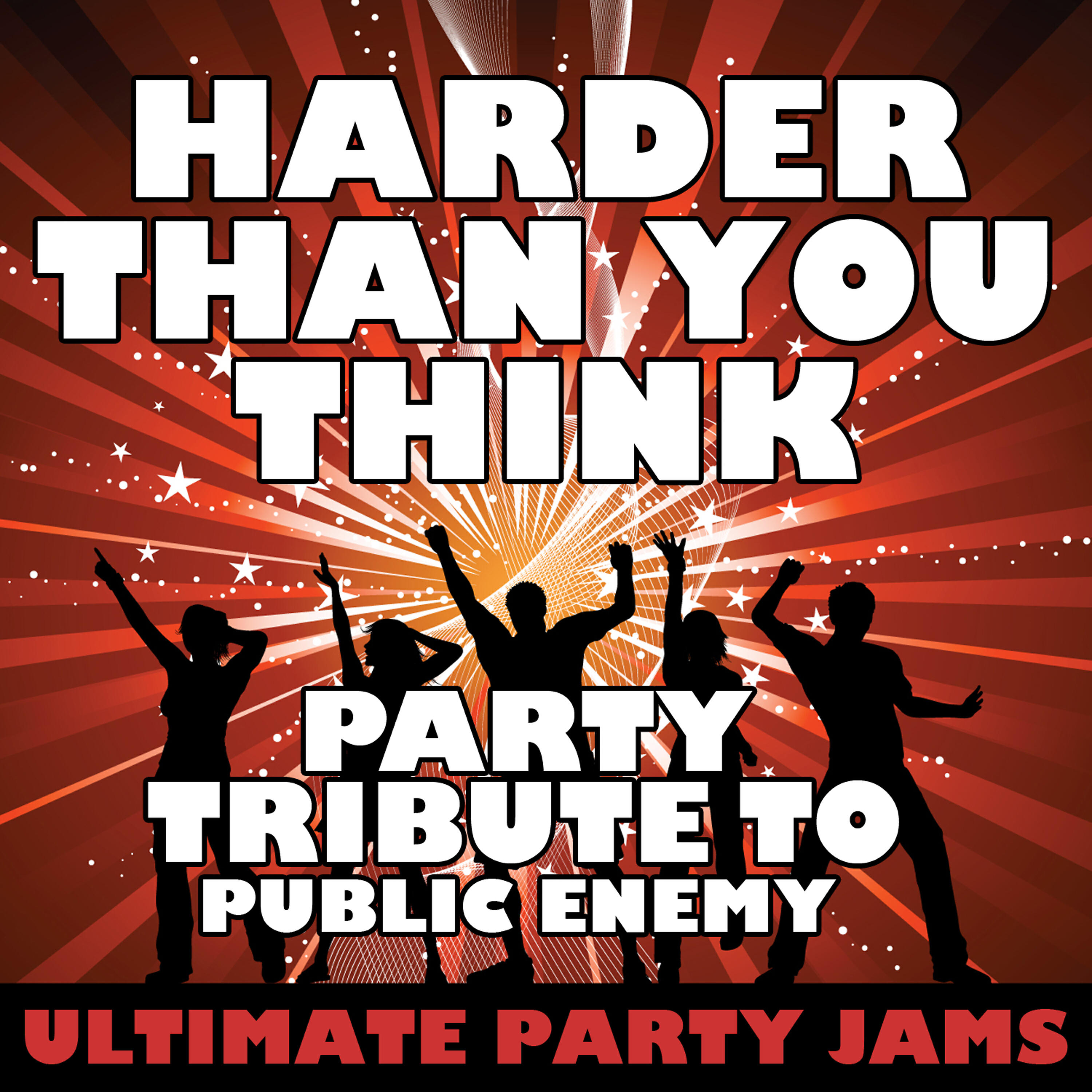 Ultimate Party Jams - Harder Than You Think (Party Tribute to Public Enemy)
