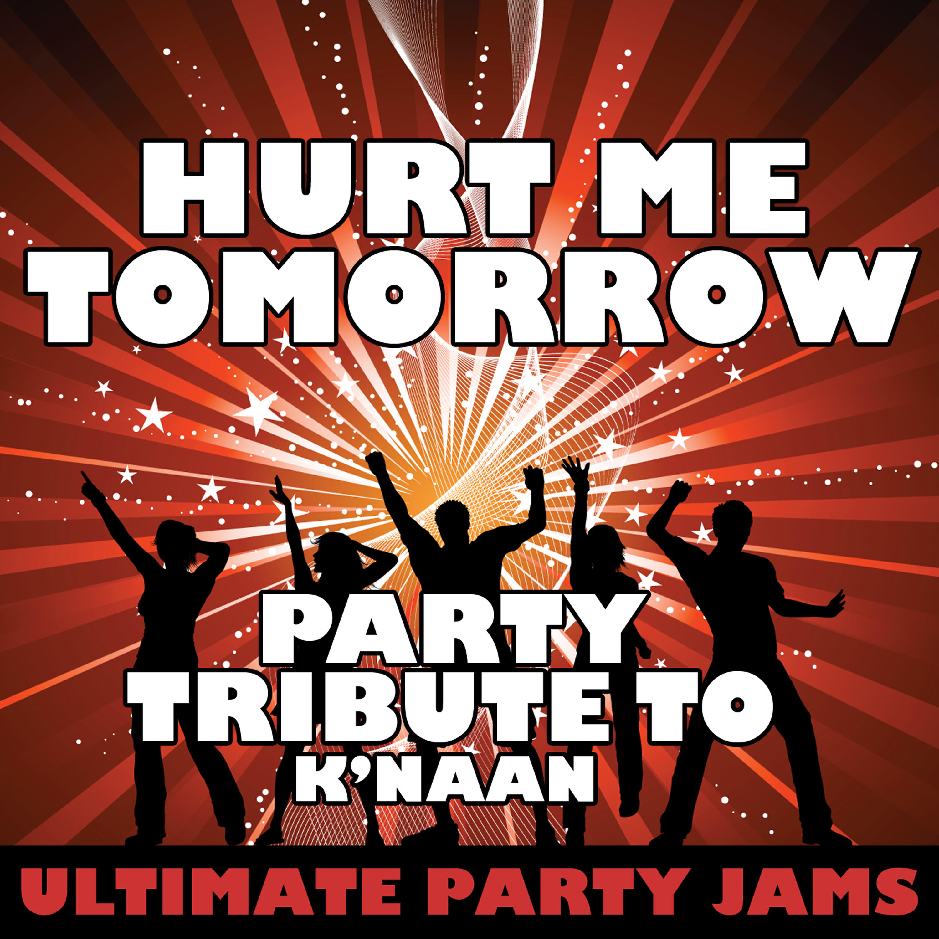 Ultimate Party Jams - Hurt Me Tomorrow (Party Tribute to K'naan)