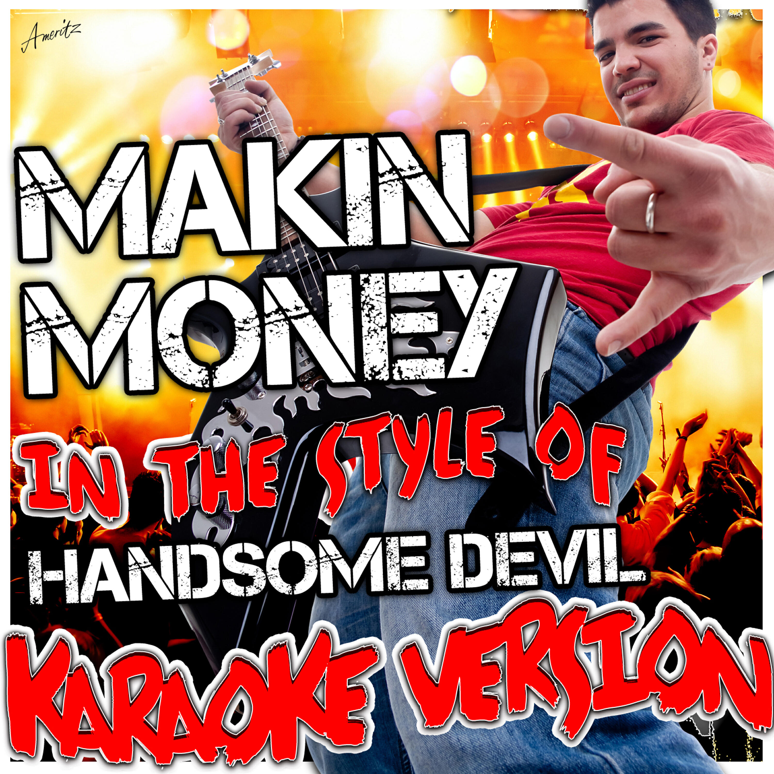 Ameritz - Karaoke - Makin Money (In the Style of Handsome Devil) [Karaoke Version]