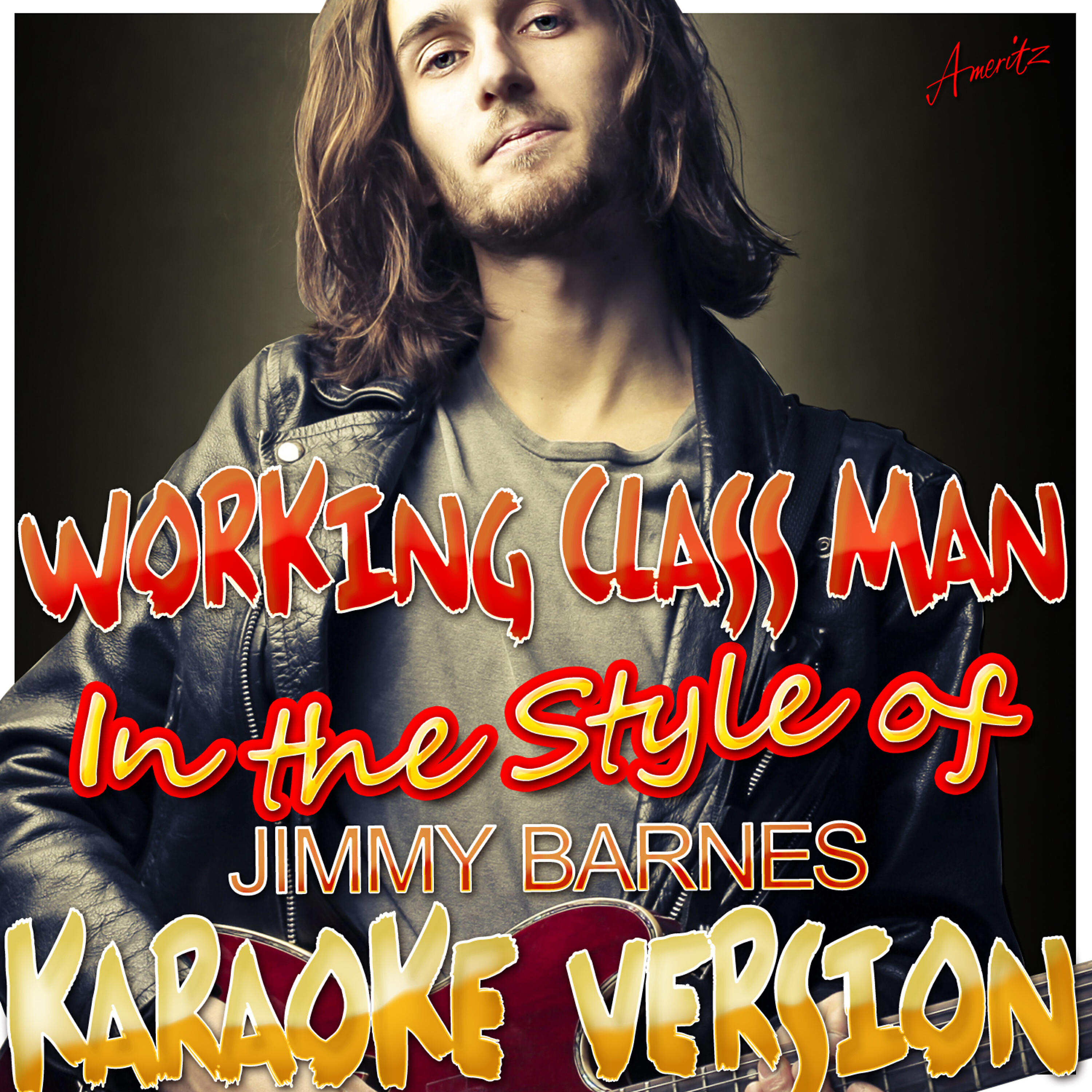 Ameritz - Karaoke - Working Class Man (In the Style of Jimmy Barnes) [Karaoke Version]