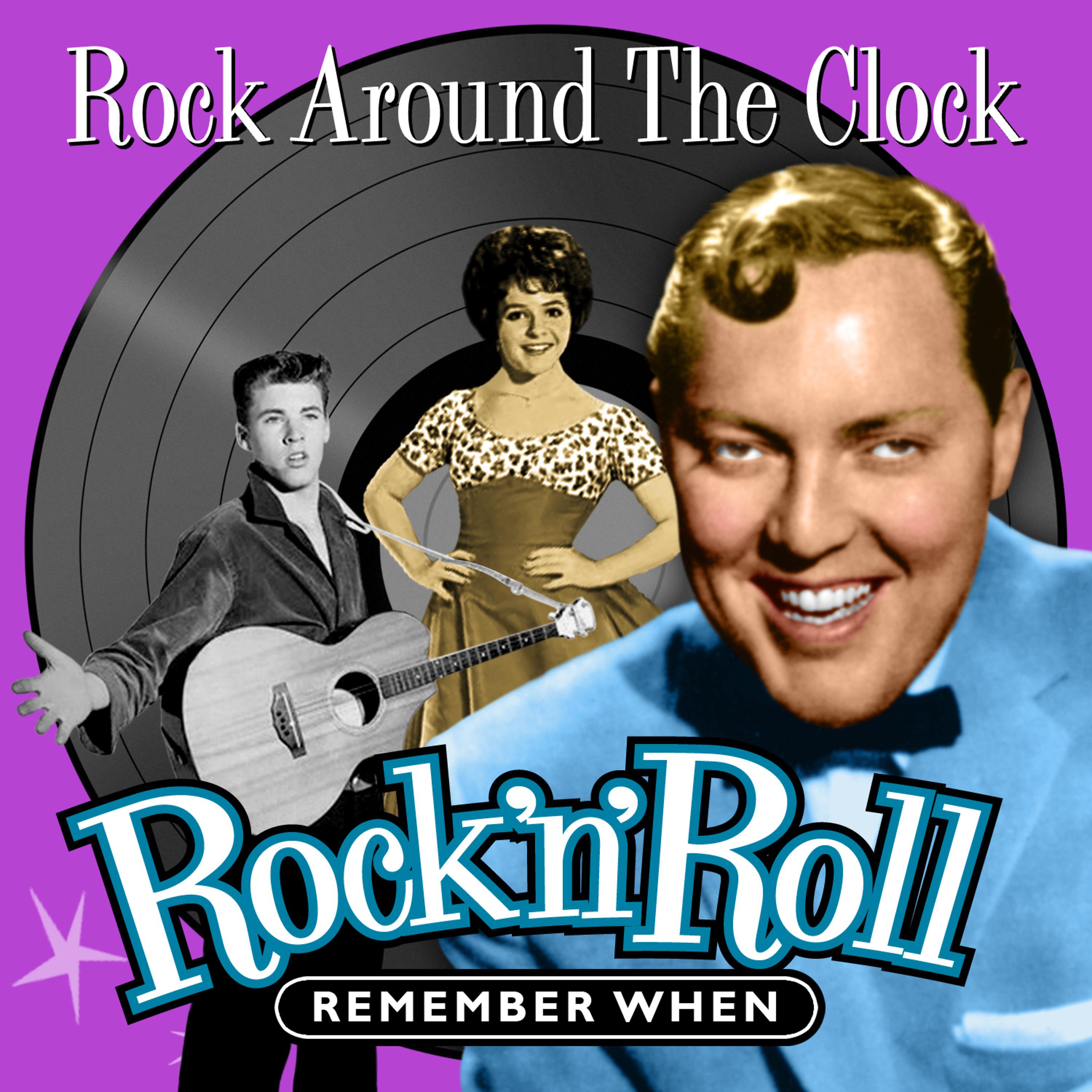 Постер альбома Rock Around the Clock (Rock 'N' Roll) Remember When