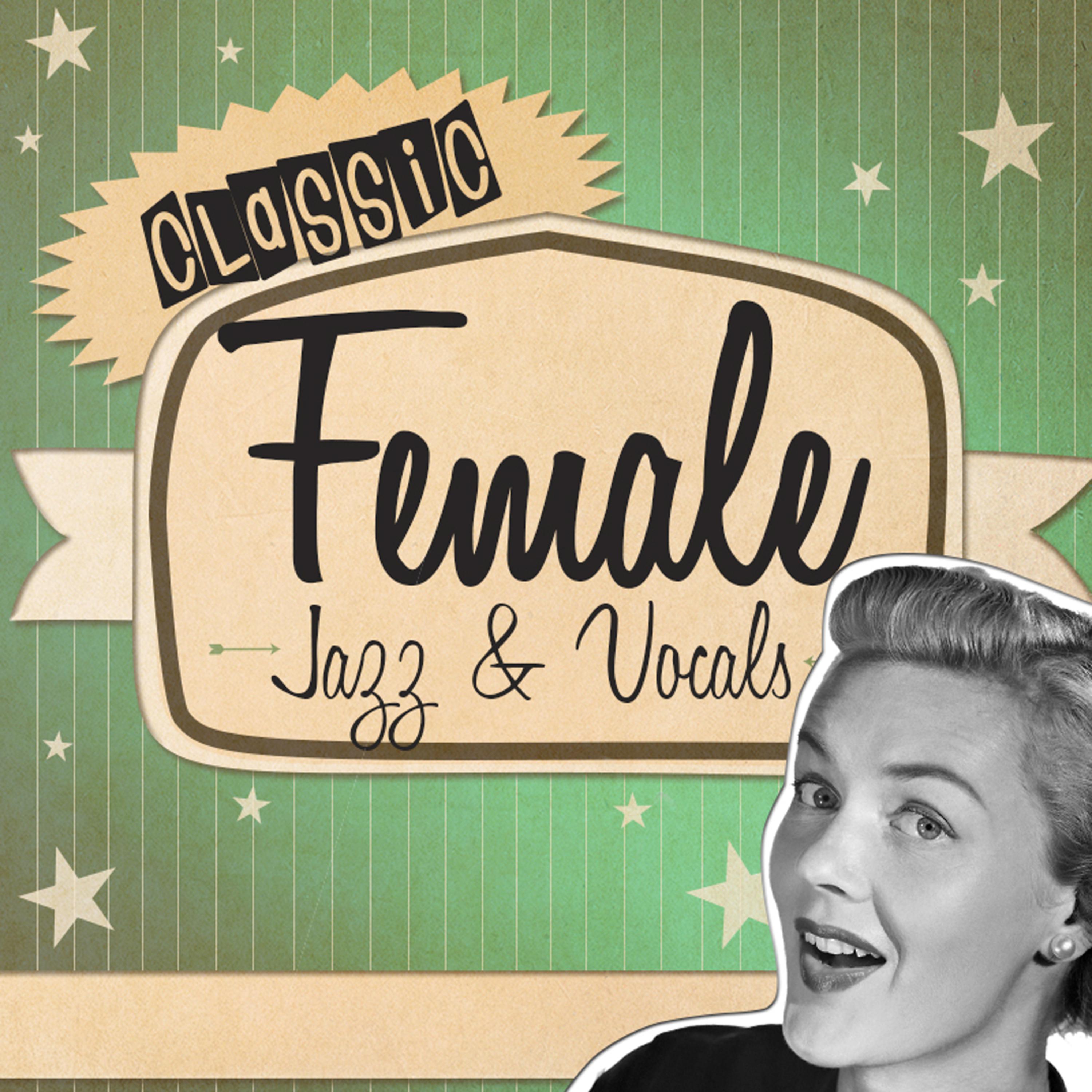 Постер альбома Classic Female Jazz & Vocals