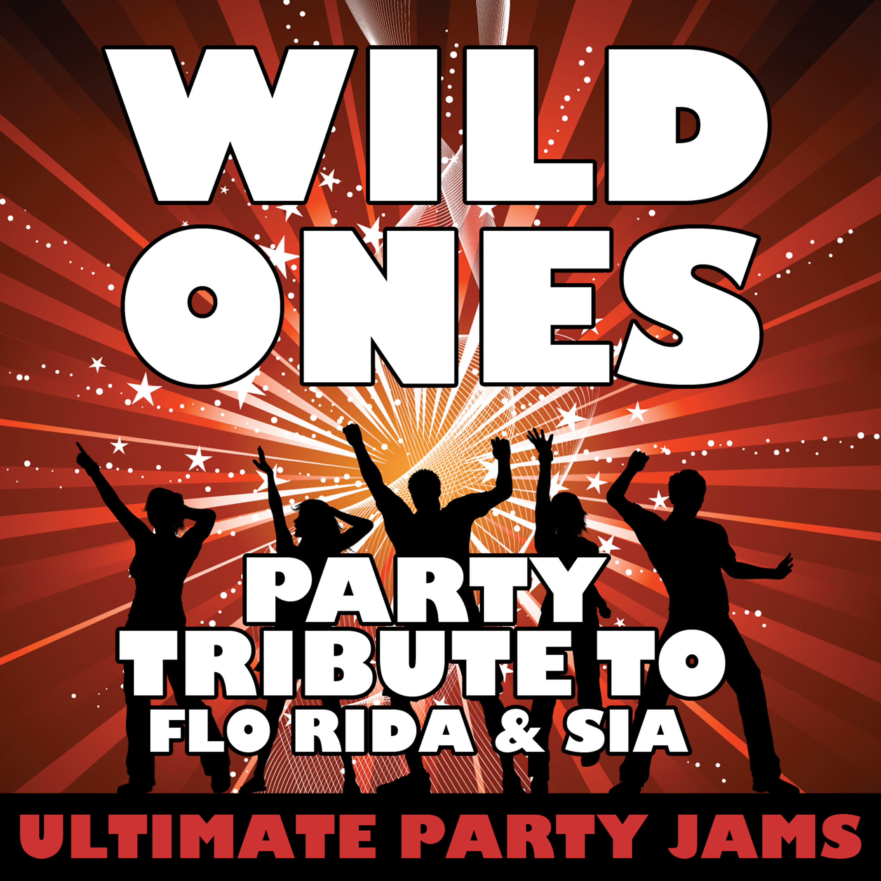 Ultimate Party Jams - Wild Ones (Party Tribute to Flo Rida & Sia)