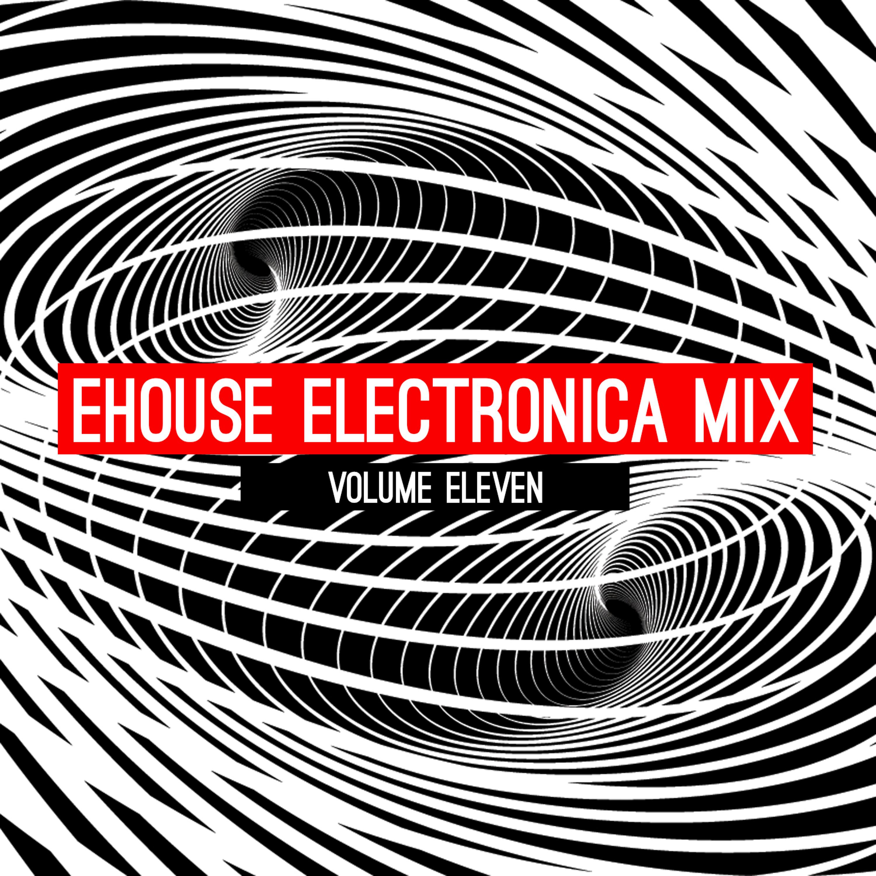 Постер альбома Ehouse: Electronica Mix, Vol. 11