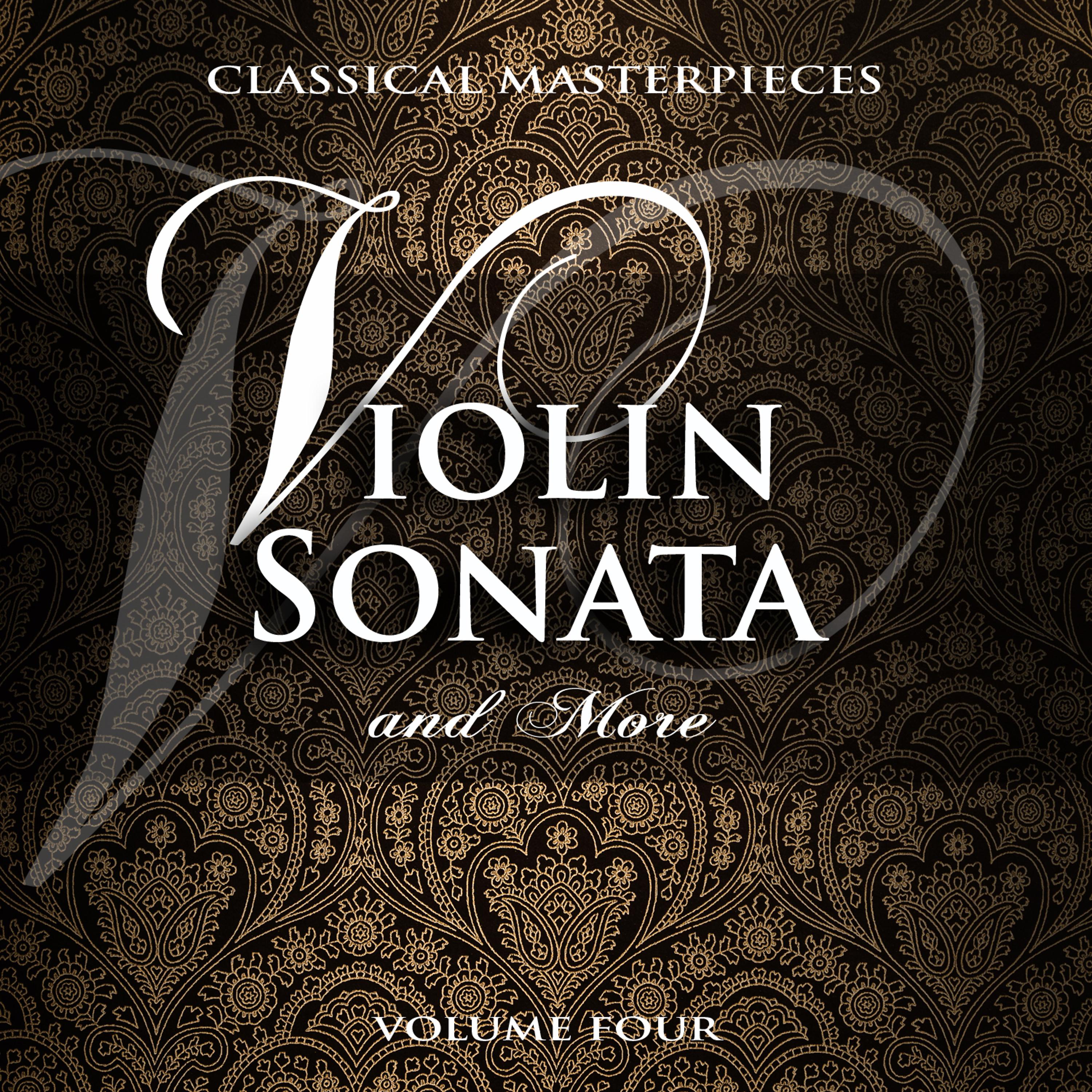 Постер альбома Classical Masterpieces: Violin Sonata & More, Vol. 4