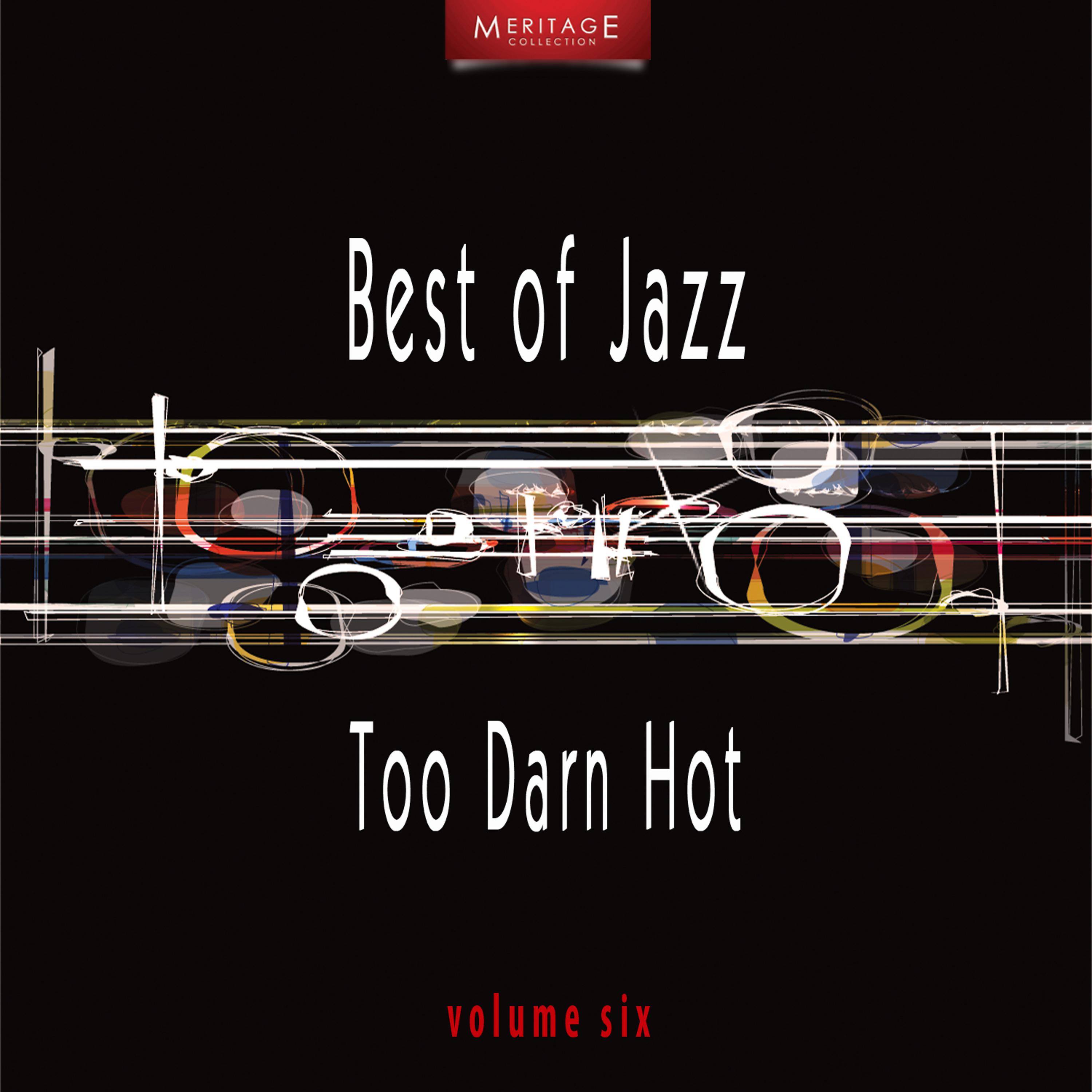 Постер альбома Meritage Best of Jazz: Too Darn Hot, Vol. 6