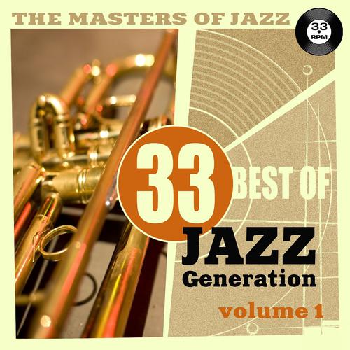 Постер альбома The Masters of Jazz: 33 Best of Jazz Generation, Vol. 1