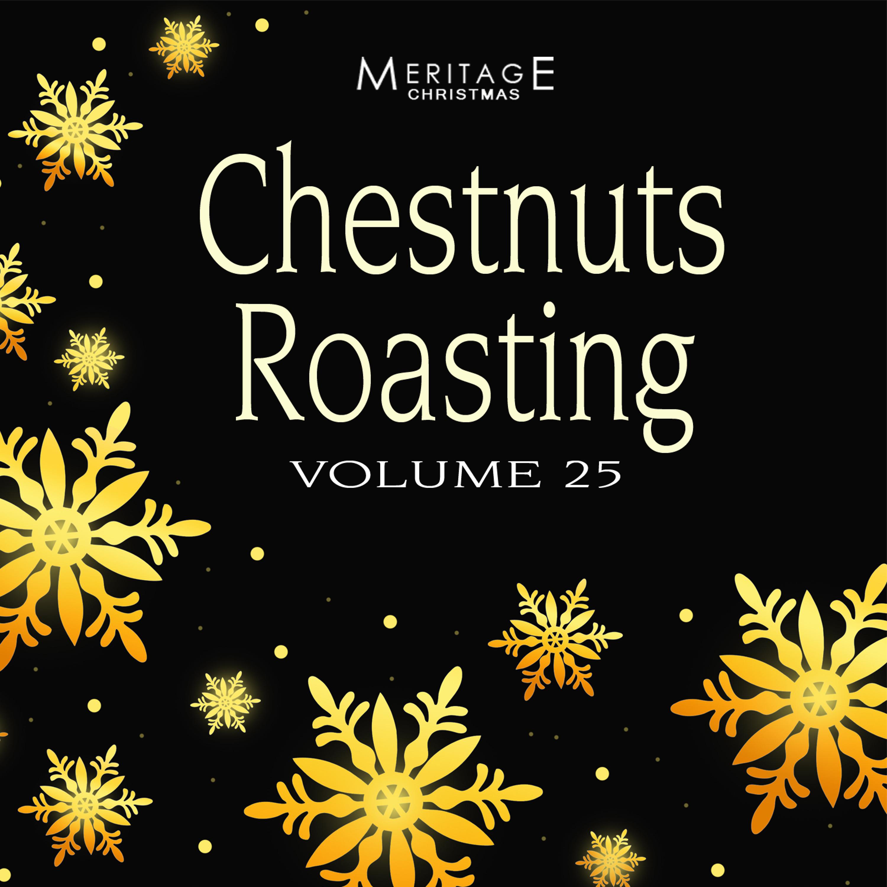 Постер альбома Meritage Christmas: Chestnuts Roasting, Vol. 25