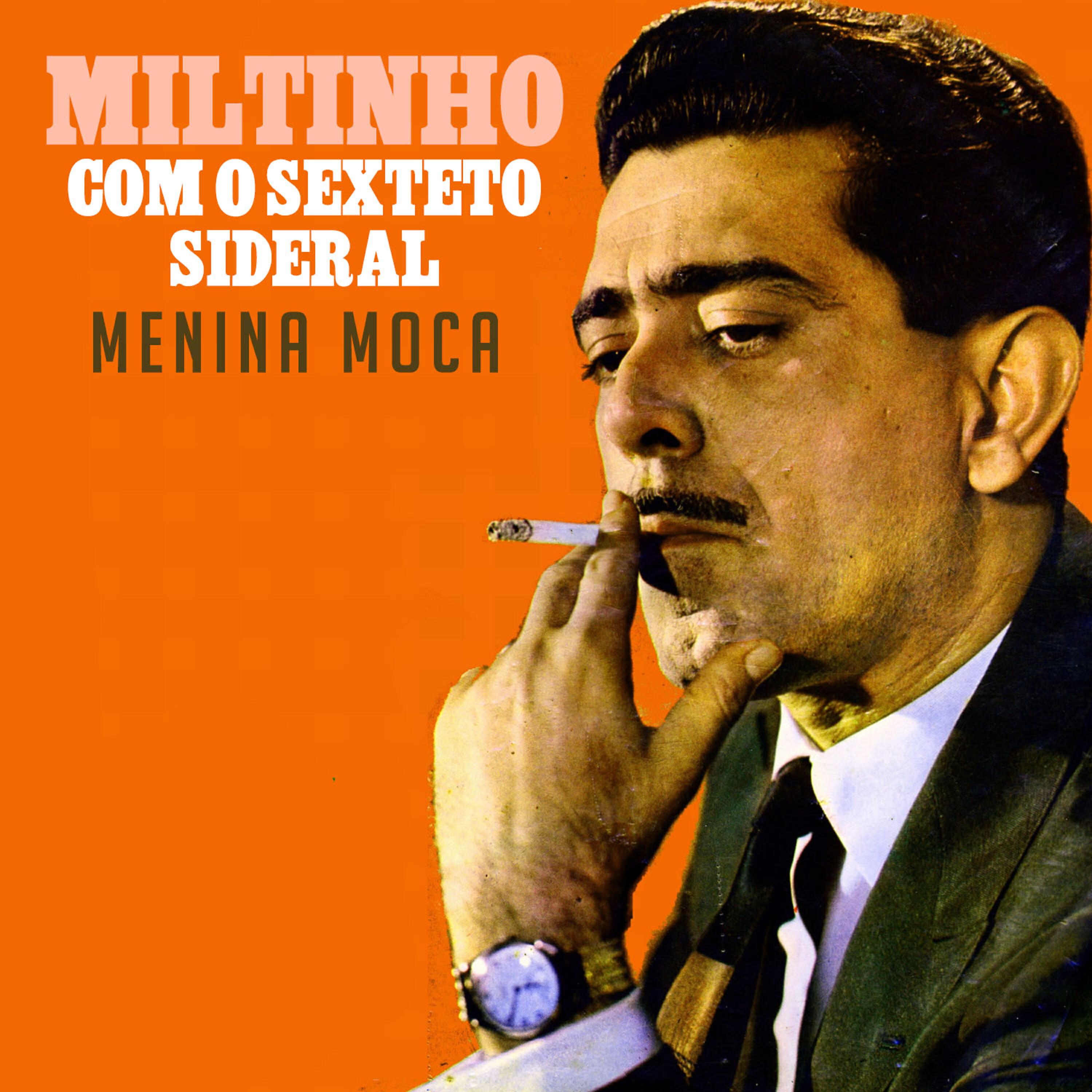 Miltinho Com O Sexteto Sideral - Menina Moca