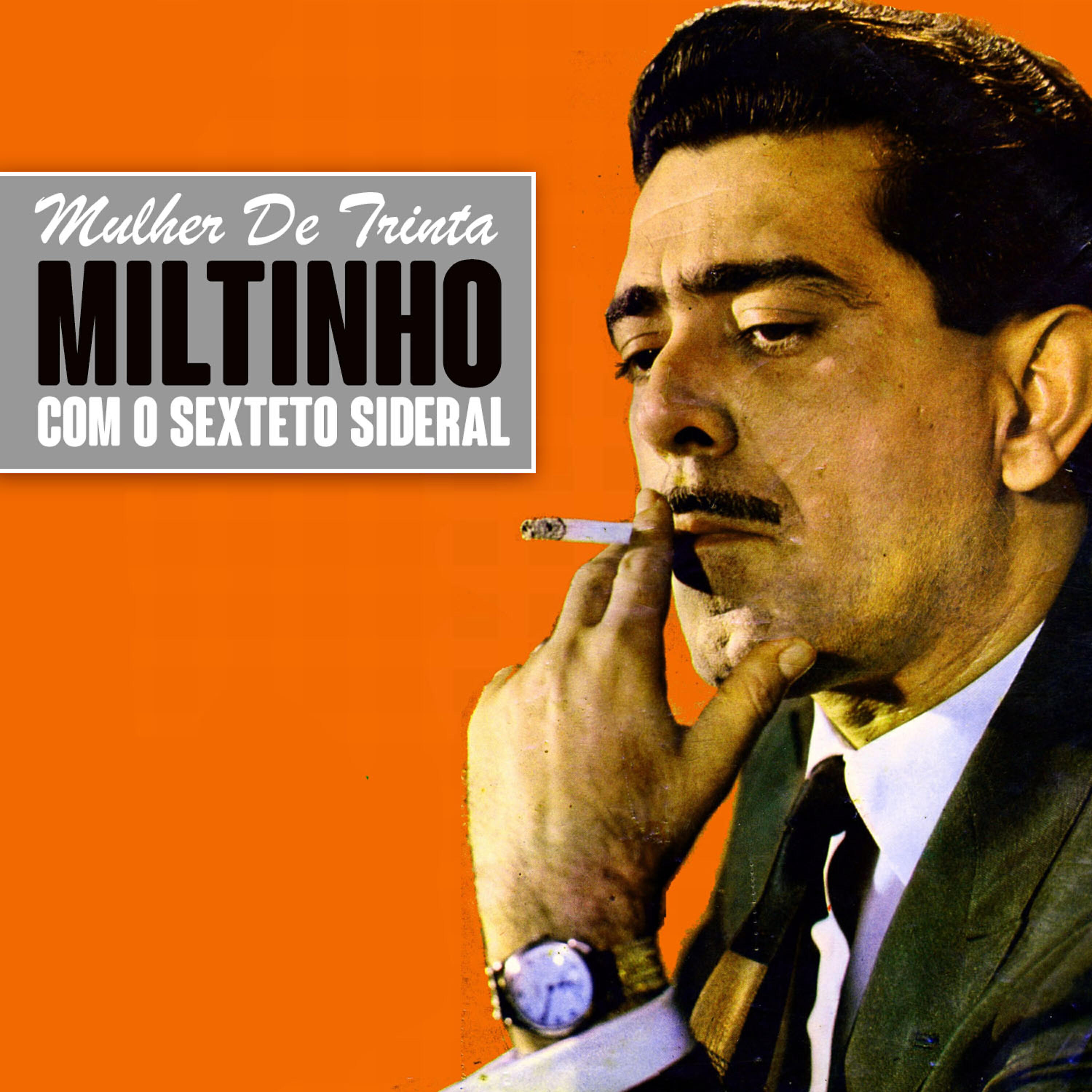 Miltinho Com O Sexteto Sideral - Mulher de Trinta