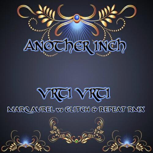 Another Inch - Vrti Vrti (Marq Aurel vs Glitch & Repeat Remix)