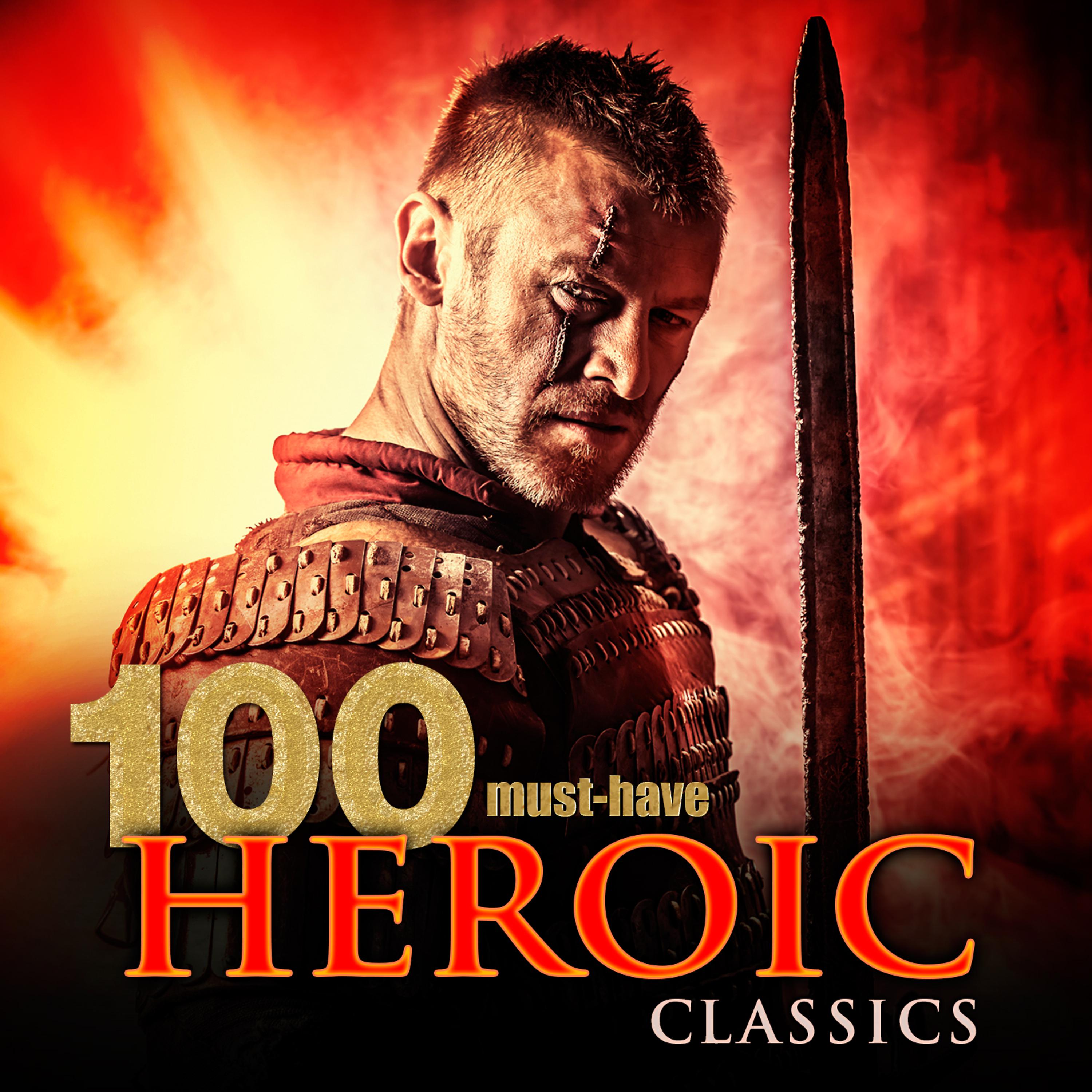 Постер альбома 100 Must-Have Heroic Classics