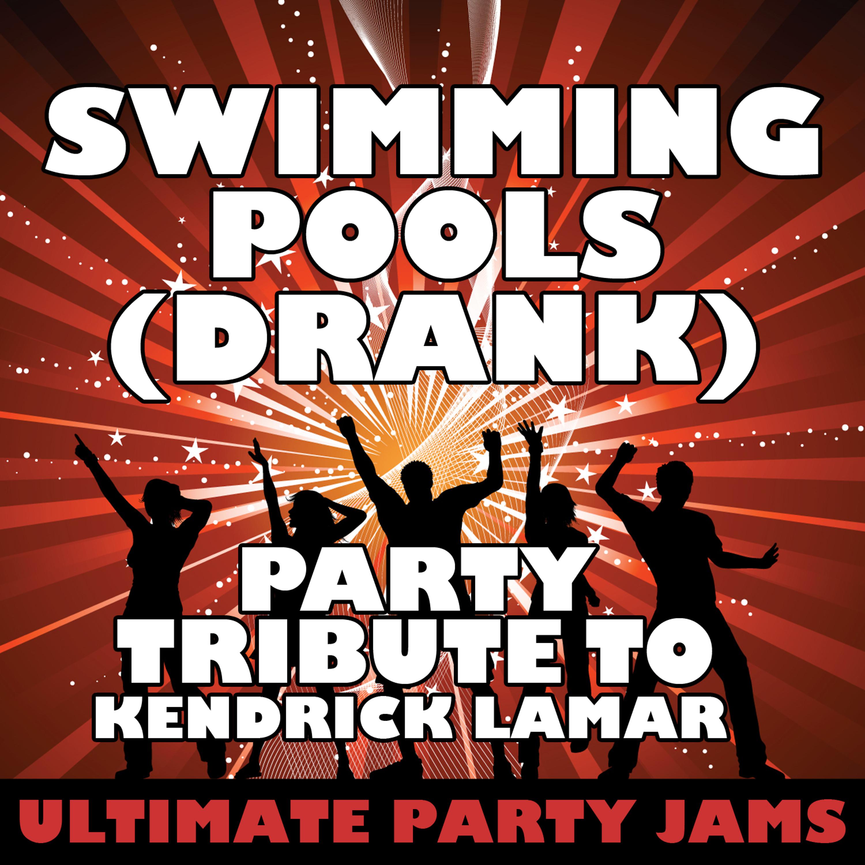Постер альбома Swimming Pools (Drank) [Party Tribute to Kendrick Lamar] - Single