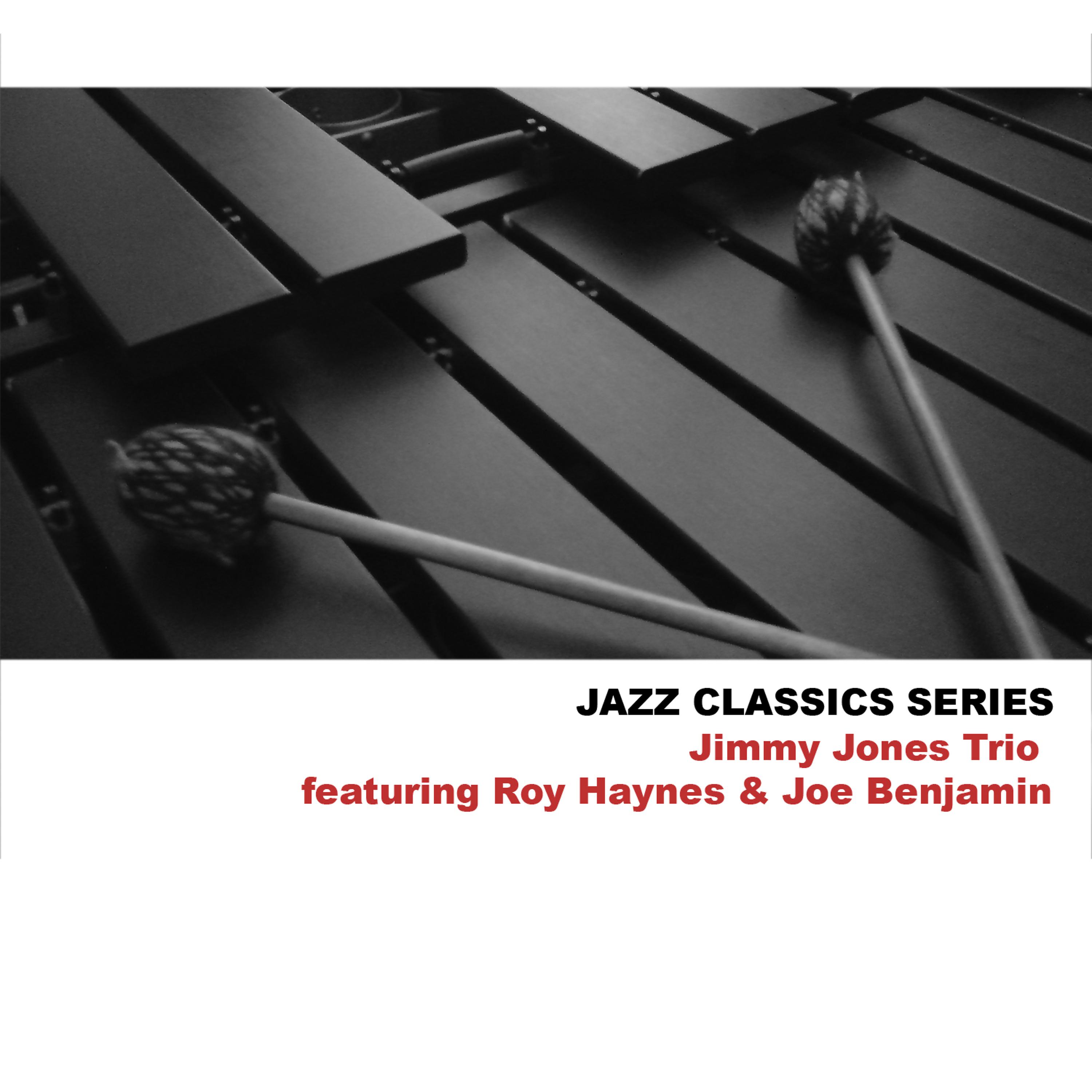 Постер альбома Jazz Classics Series: Jimmy Jones Trio Featuring Roy Haynes & Joe Benjamin