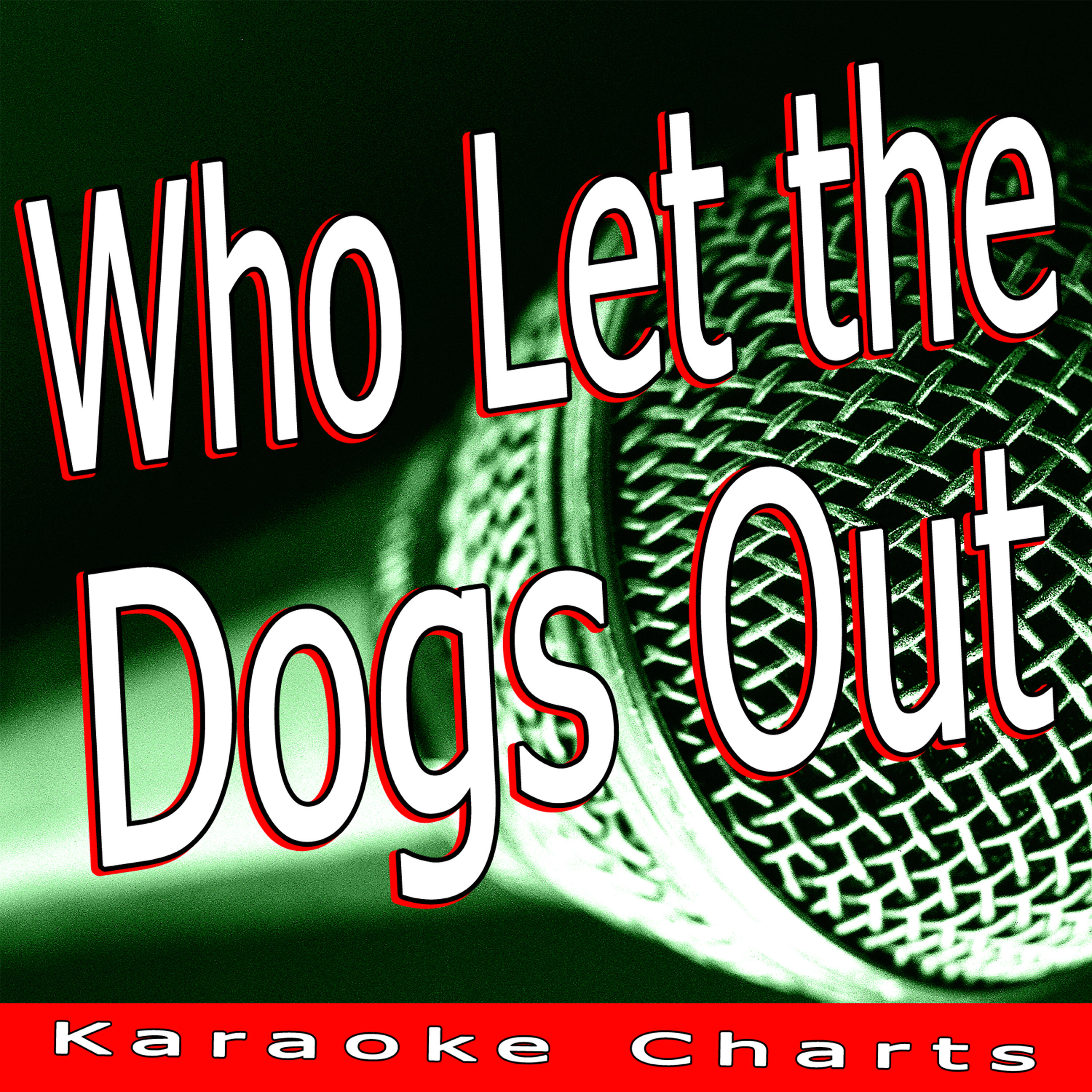 Karaoke Charts - Who Let the Dogs Out