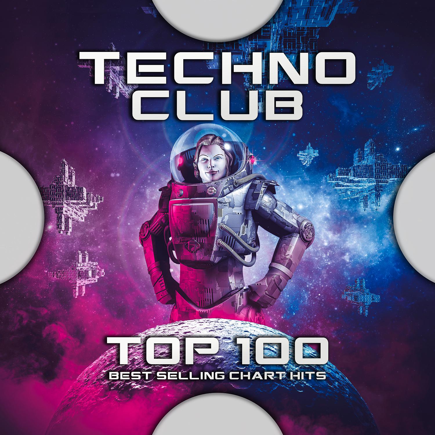 Постер альбома Techno Club Top 100 Best Selling Chart Hits