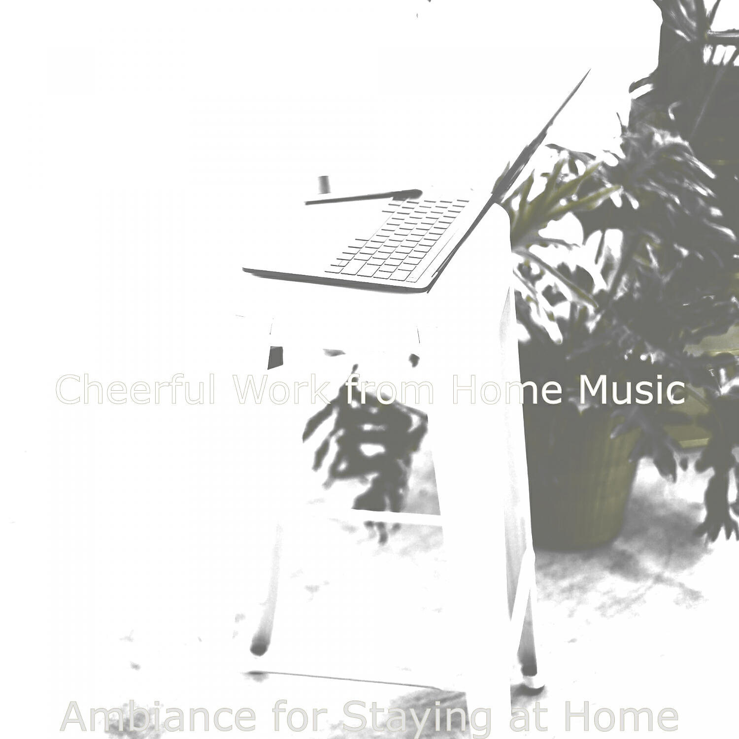 Cheerful Work from Home Music - Atmosphere for Staying at Home