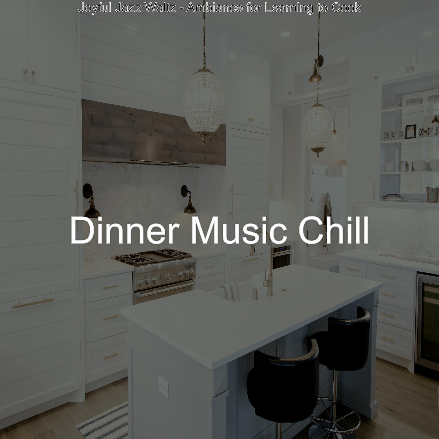 Dinner Music Chill - Entertaining Moods for Learning to Cook