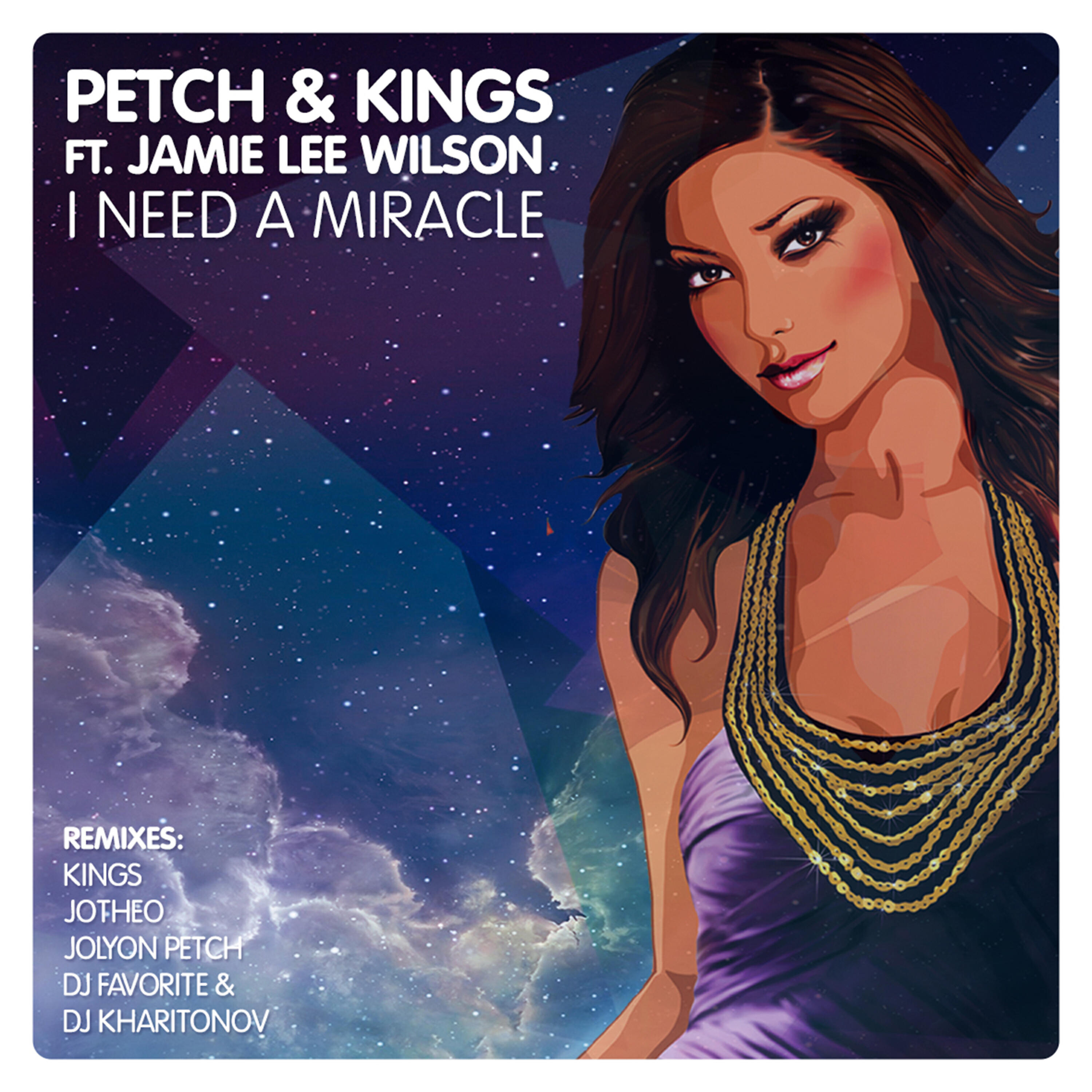 I need a miracle. Petch. I am Miracle. Jolyon Petch & General Lee - the Music Radio Edit.