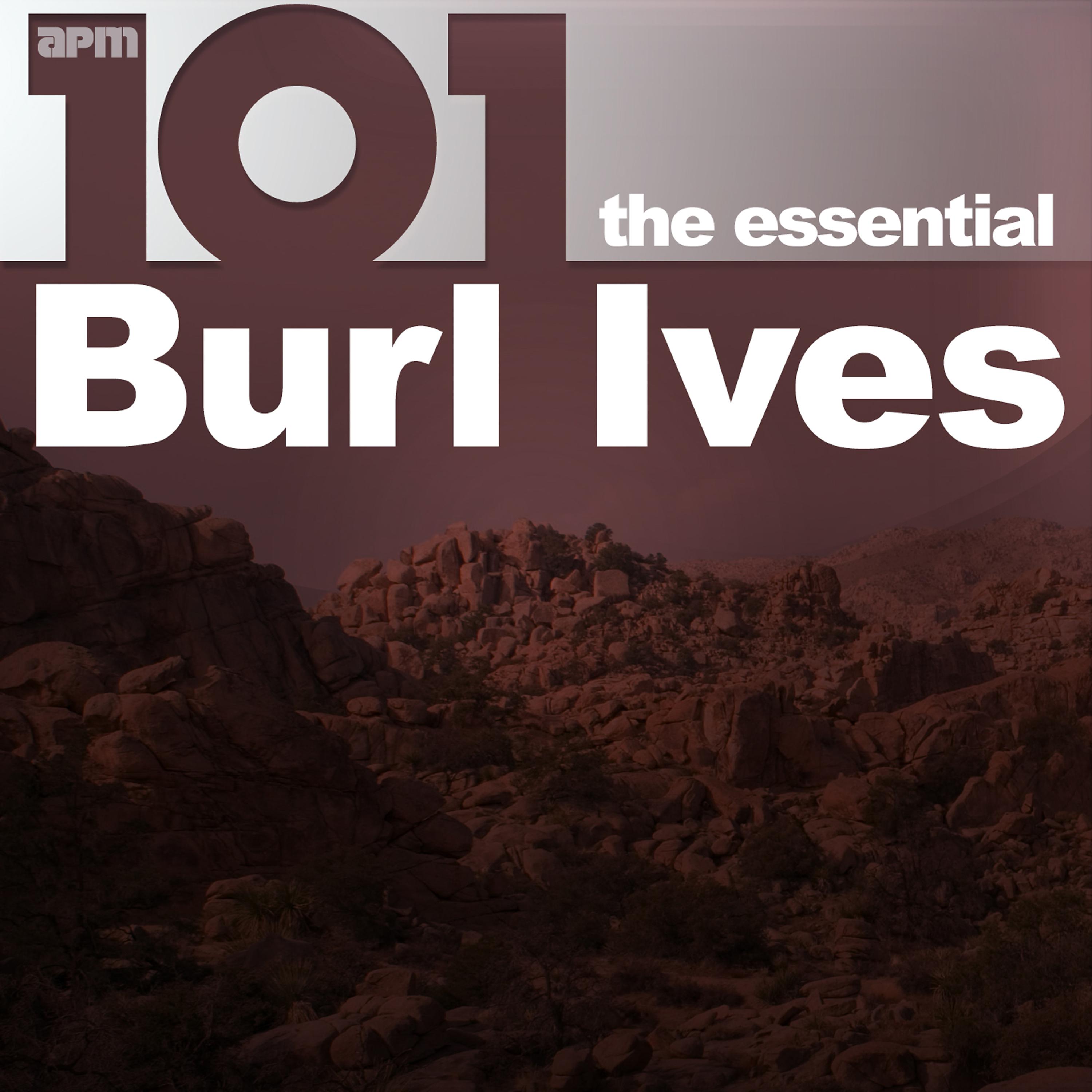 Постер альбома 101 - The Essential Burl Ives