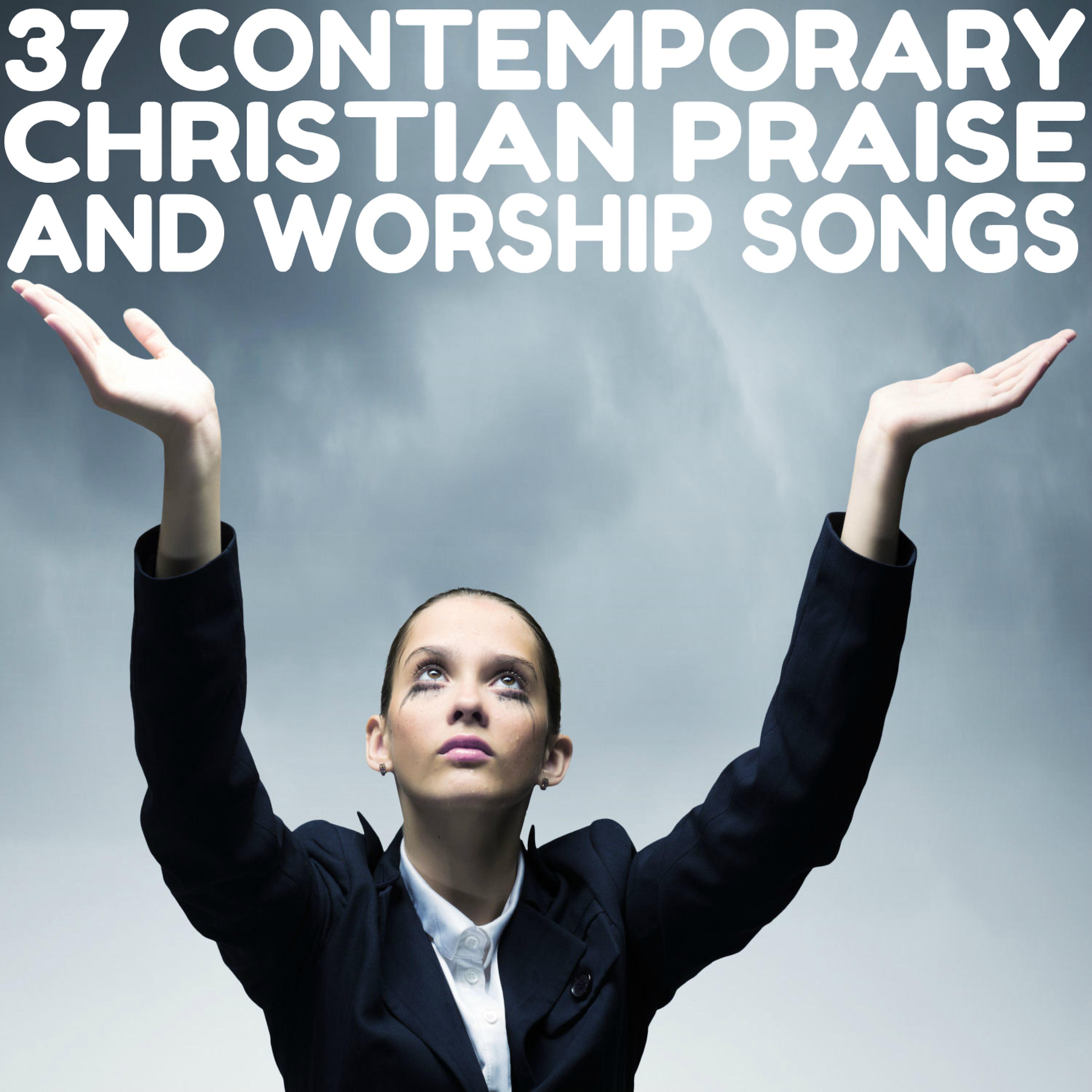 Постер альбома 37 Contemporary Christian Praise and Worship Songs