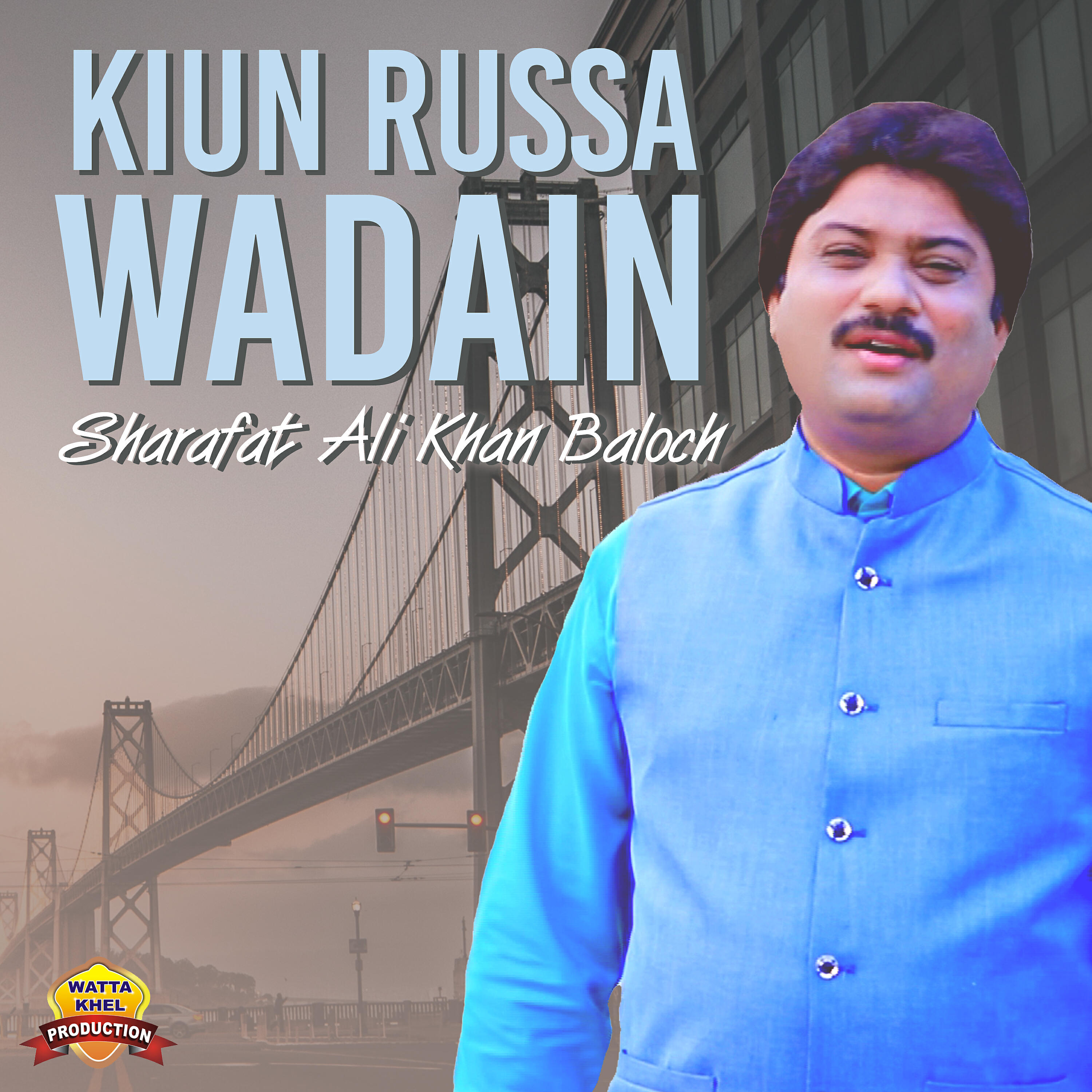 Sharafat Ali Khan Baloch - Kiun Russa Wadain