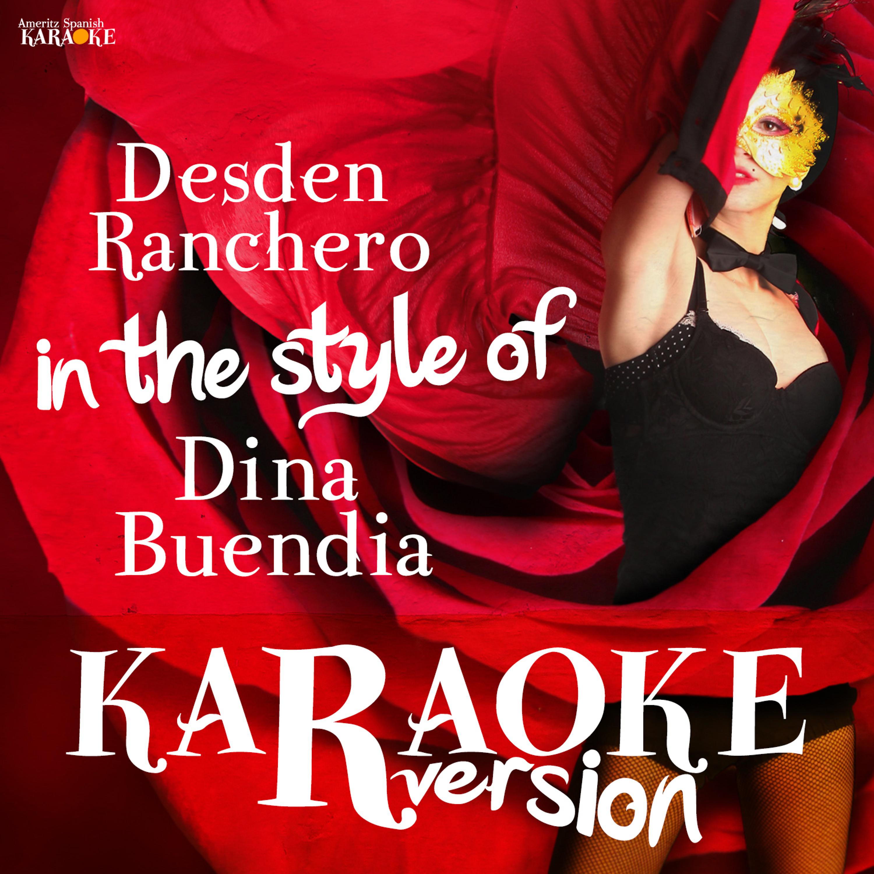 Постер альбома Desden Ranchero (In the Style of Dina Buendia) [Karaoke Version] - Single