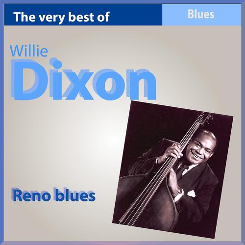Постер альбома The Very Best of Willie Dixon: Reno Blues