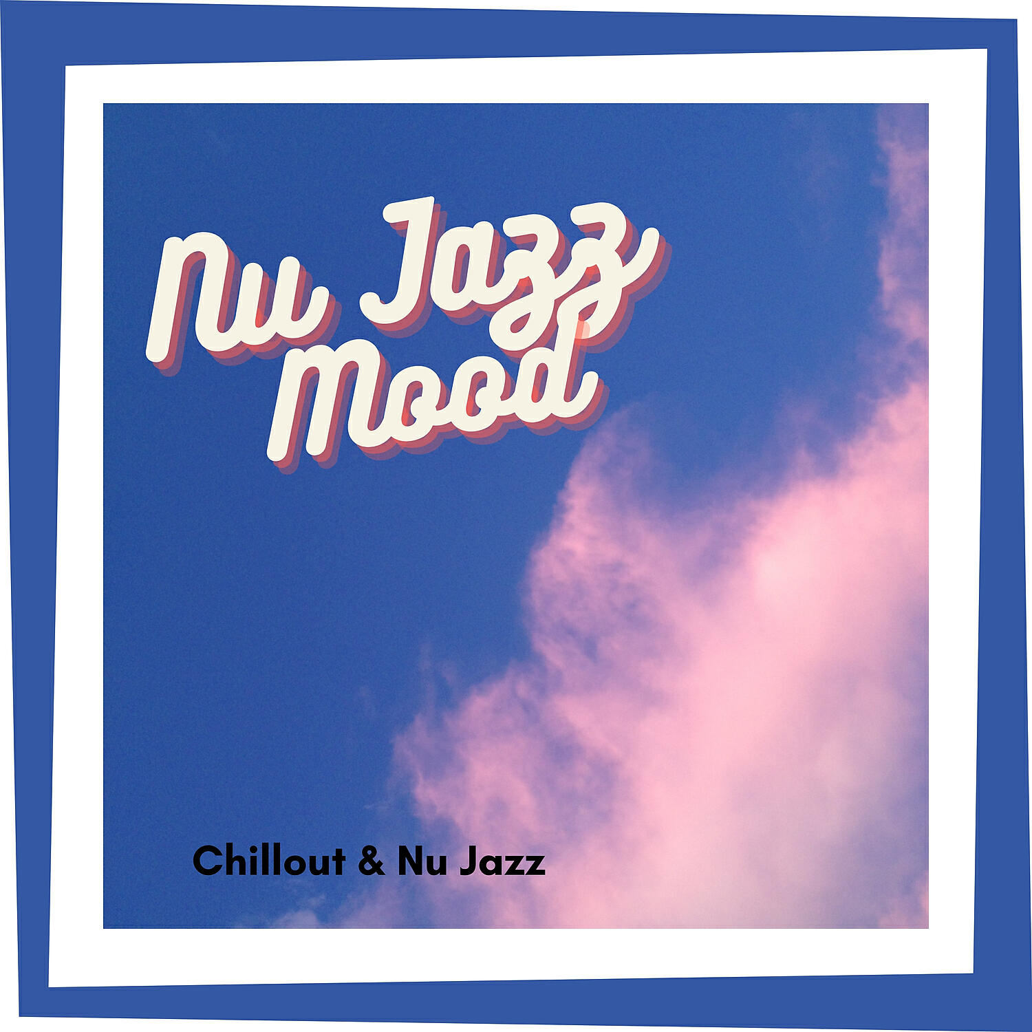 Chillout & Nu Jazz - Nu Jazz Mood