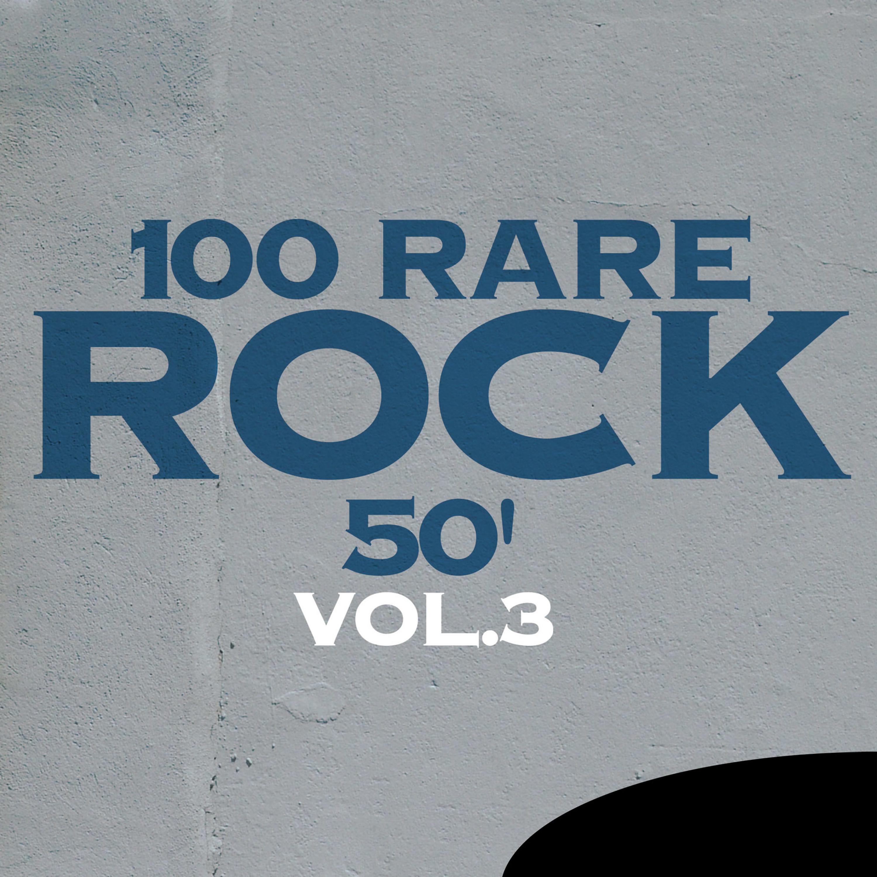 Постер альбома 100 Rare Rock 50', Vol. 3
