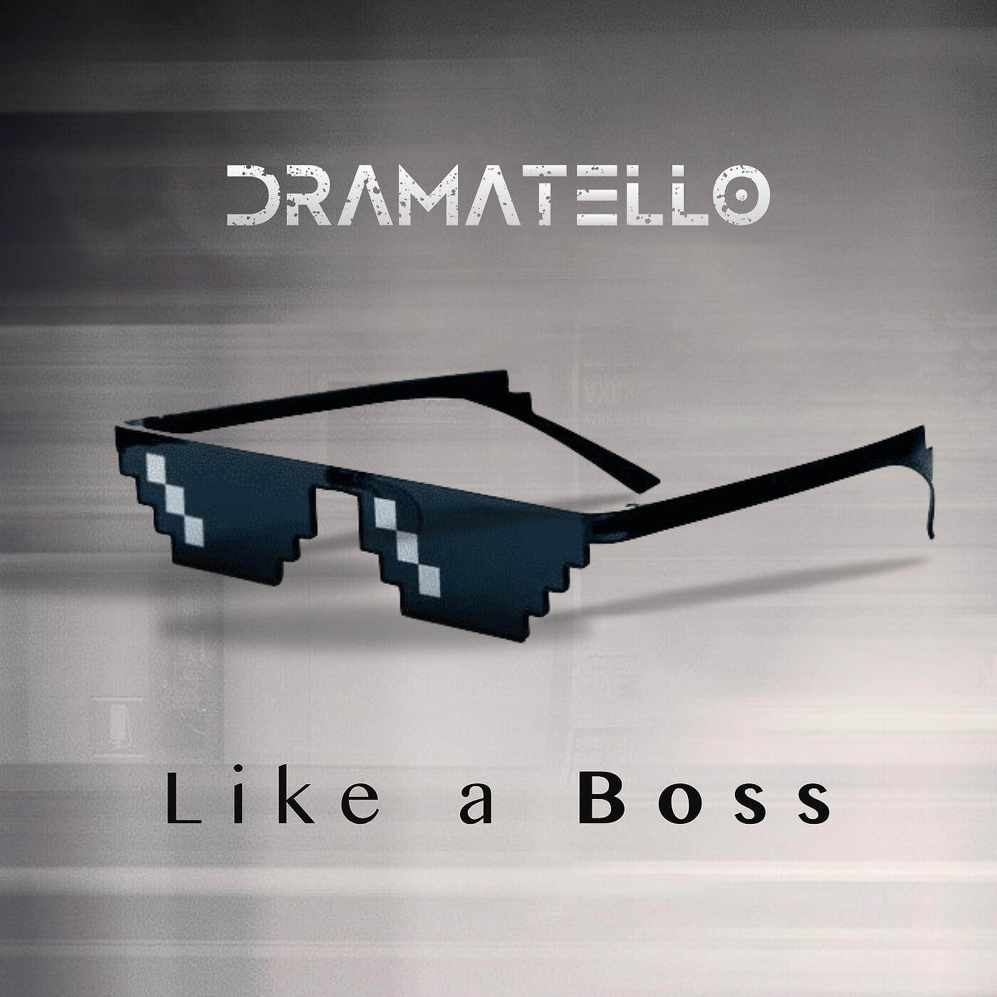Dramatello - Like a Boss