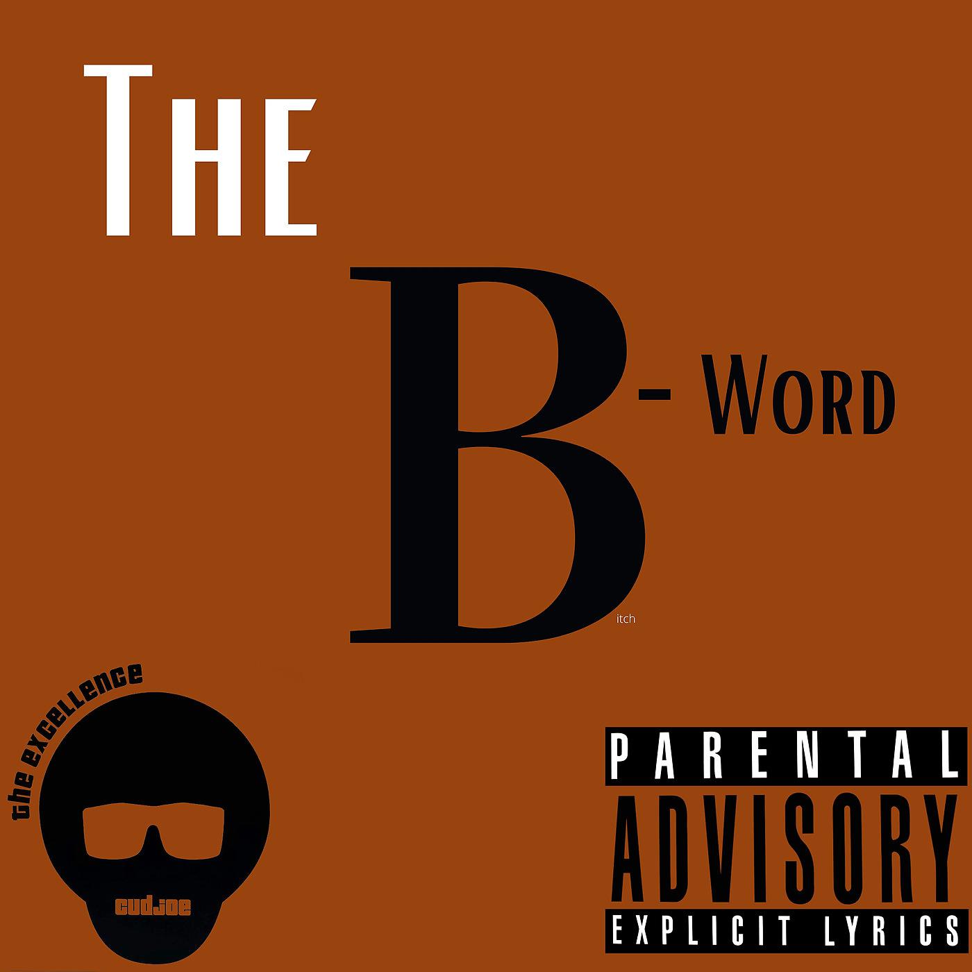 Cudjoe the Excellence - The B-Word