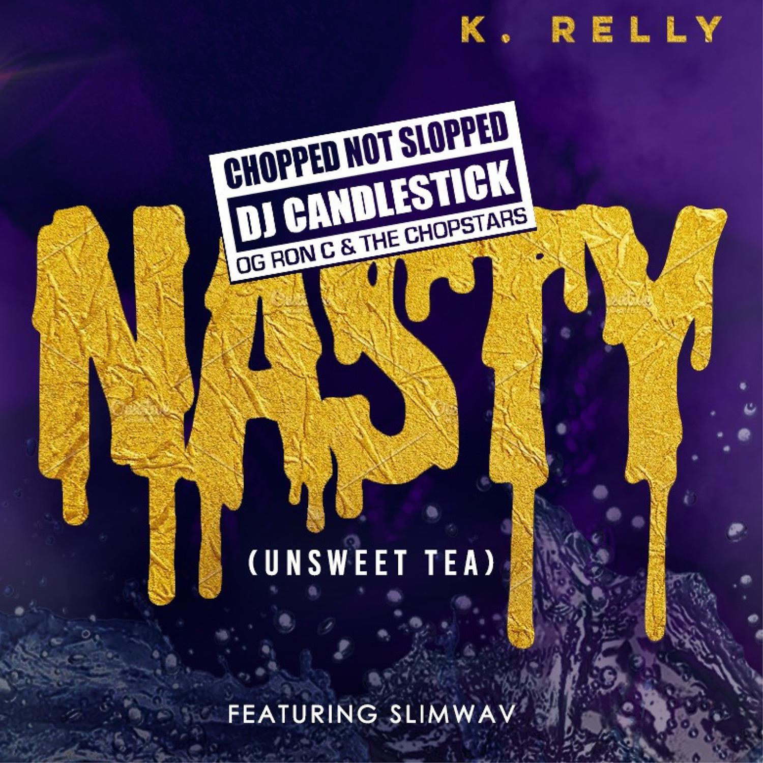 Постер альбома Nasty (Unsweet Tea) [feat. Slimwav] [Chopped Not Slopped Remix]