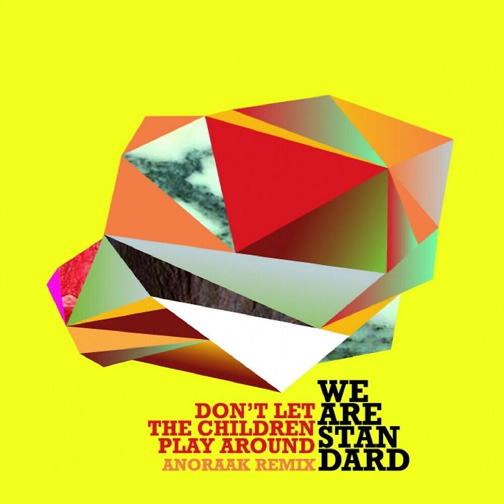 We Are Standard - Don't Let the Children Play Around (Anoraak Remix)