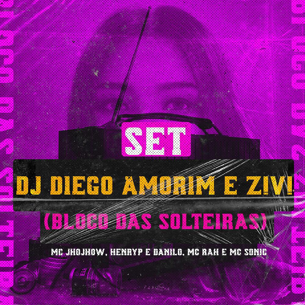Постер альбома SET DJ DIEGO AMORIM E Z!V! (Bloco das Solteiras)