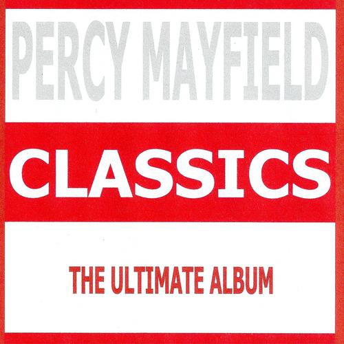 Постер альбома Classics - Percy Mayfield