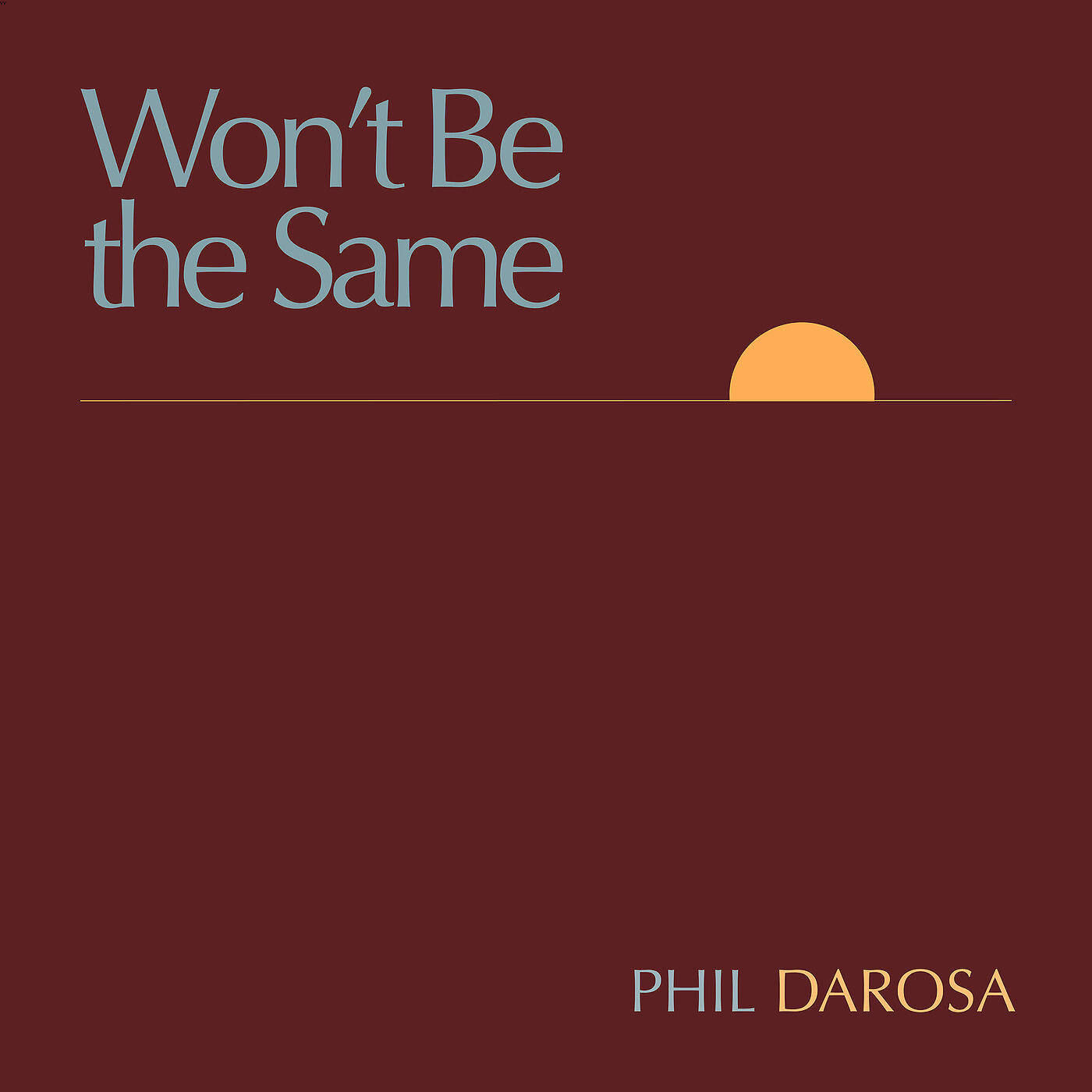 Phil daRosa - Won't Be the Same