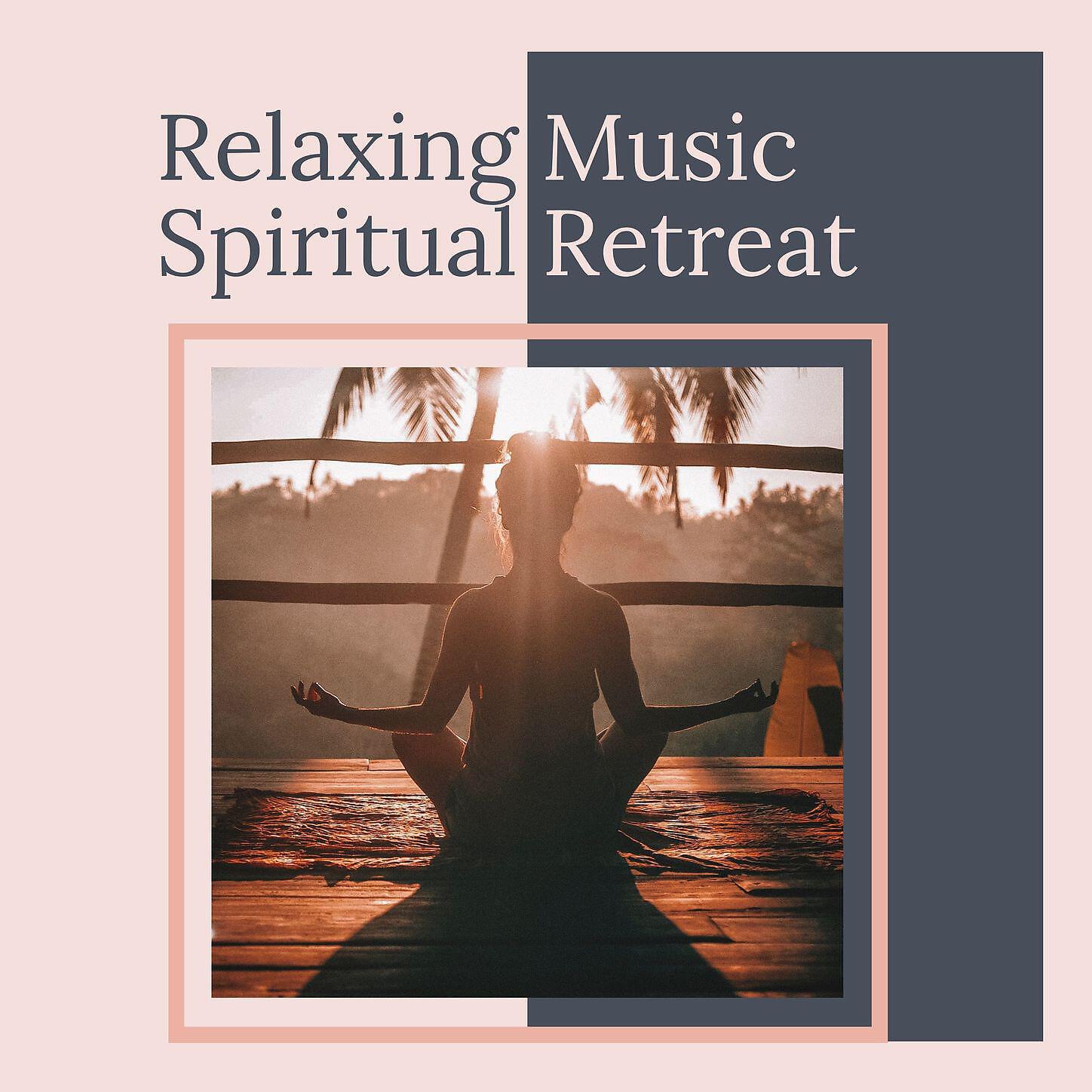 Spiritual Retreats Lovers - Relaxing Music Spiritual Retreat