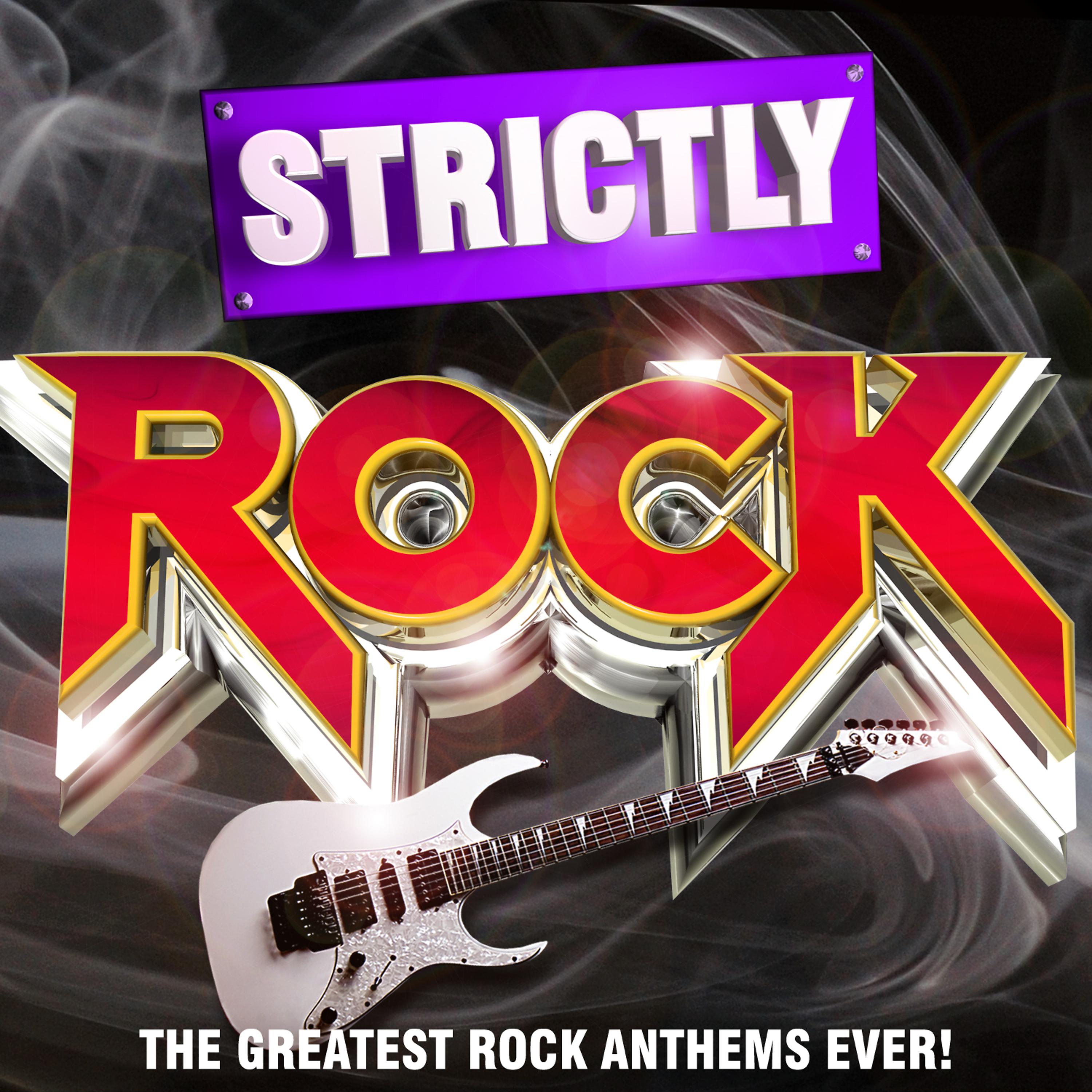Постер альбома Strictly Rock - The Greatest Rock Anthems Ever!
