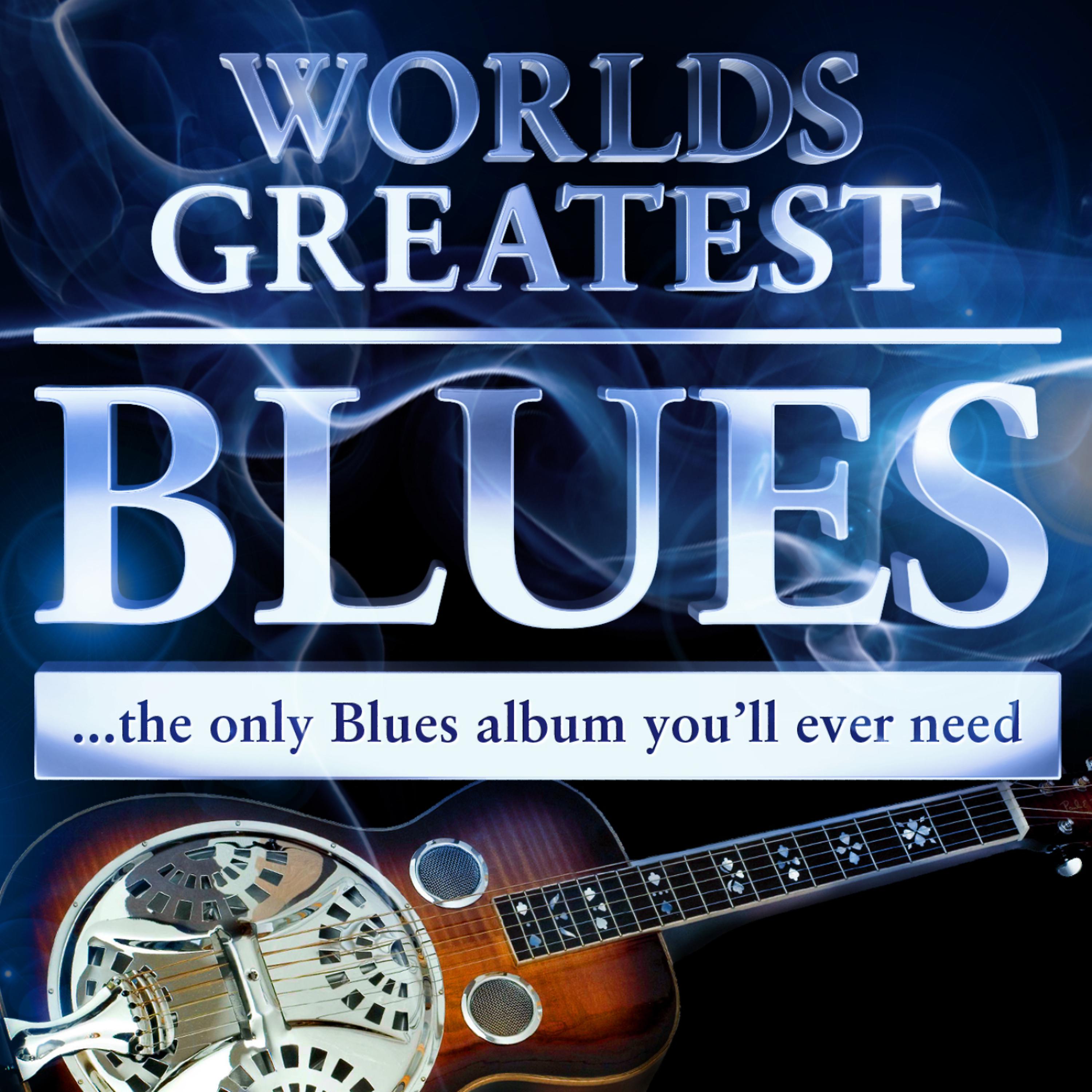 Постер альбома 40 - Worlds Greatest Blues - The only Blues album you'll ever need
