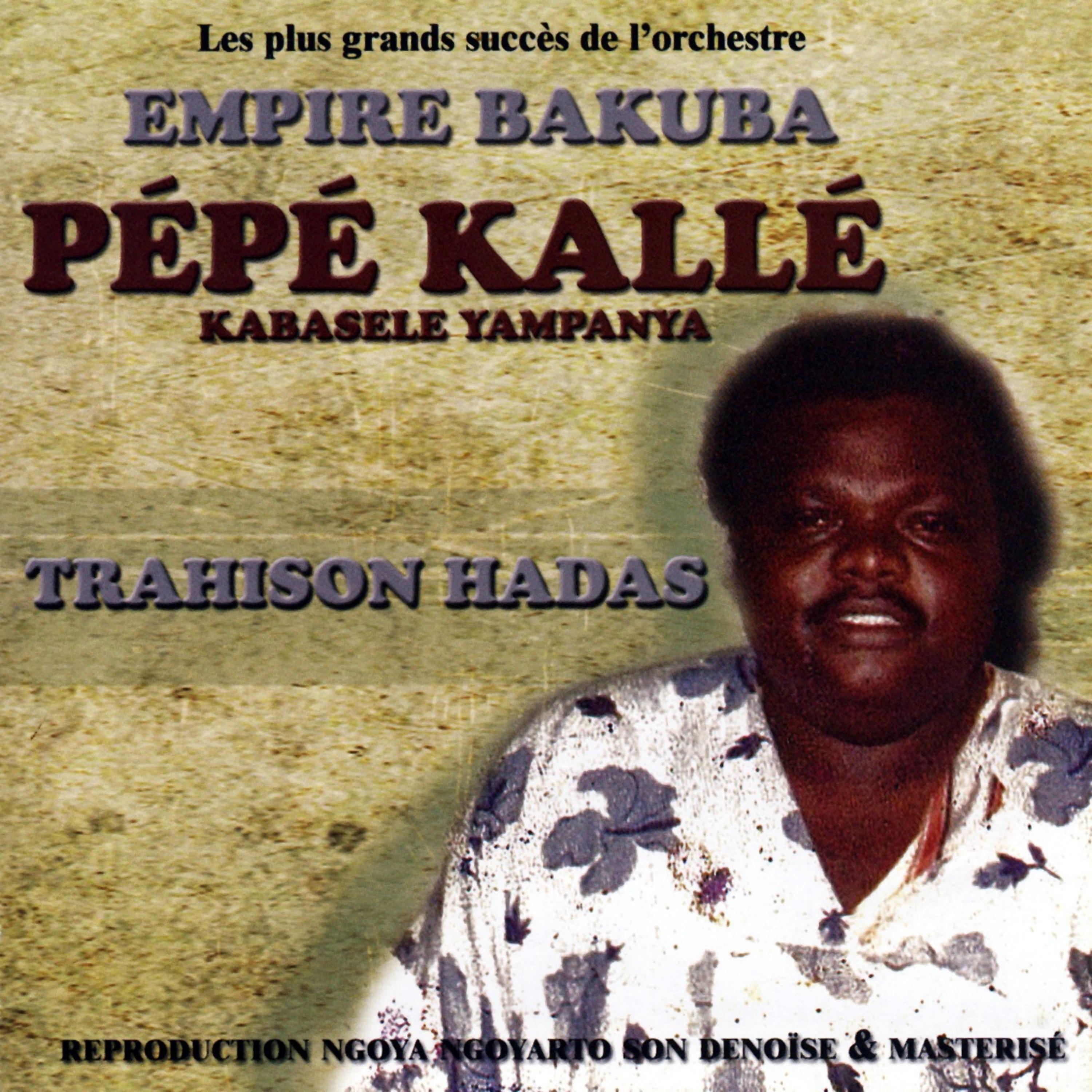 Постер альбома Trahison Hadas - Le Plus Grands Succès De L'orchestre Empire Bakuba Et Pépé Kallé Kabasele Yampanya